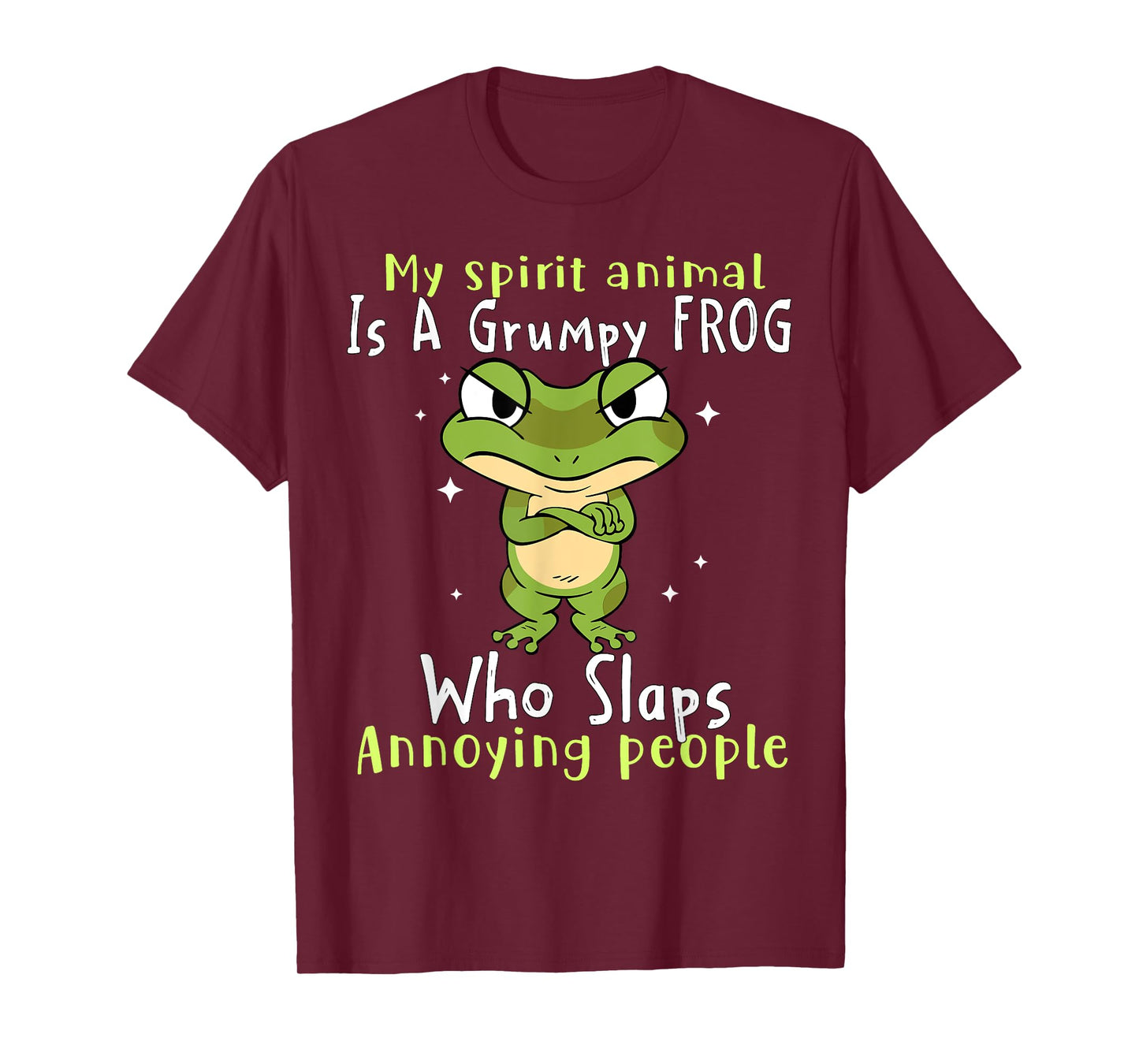 My Spirit Animal Is A Grumpy Frog Who Slaps Annoying People T-Shirt