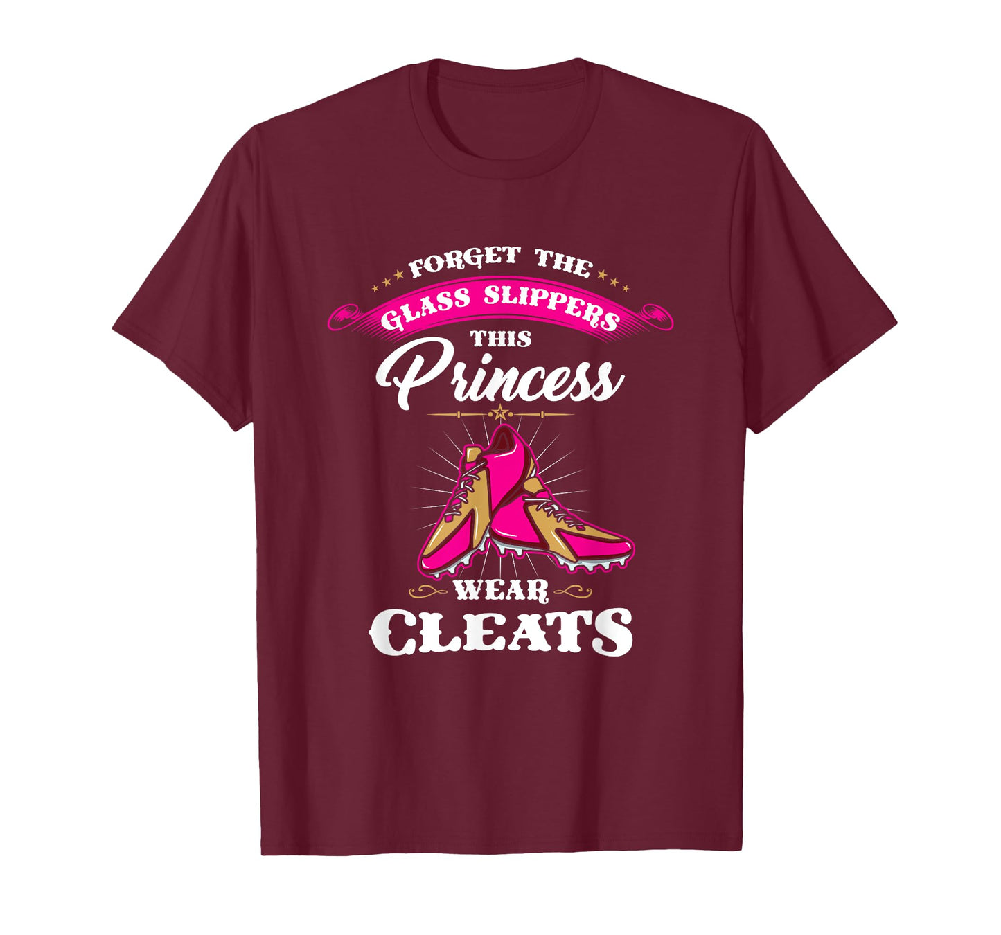 Forget Glass Slippers This Princess Wears Cleats Soccer Gift T-Shirt