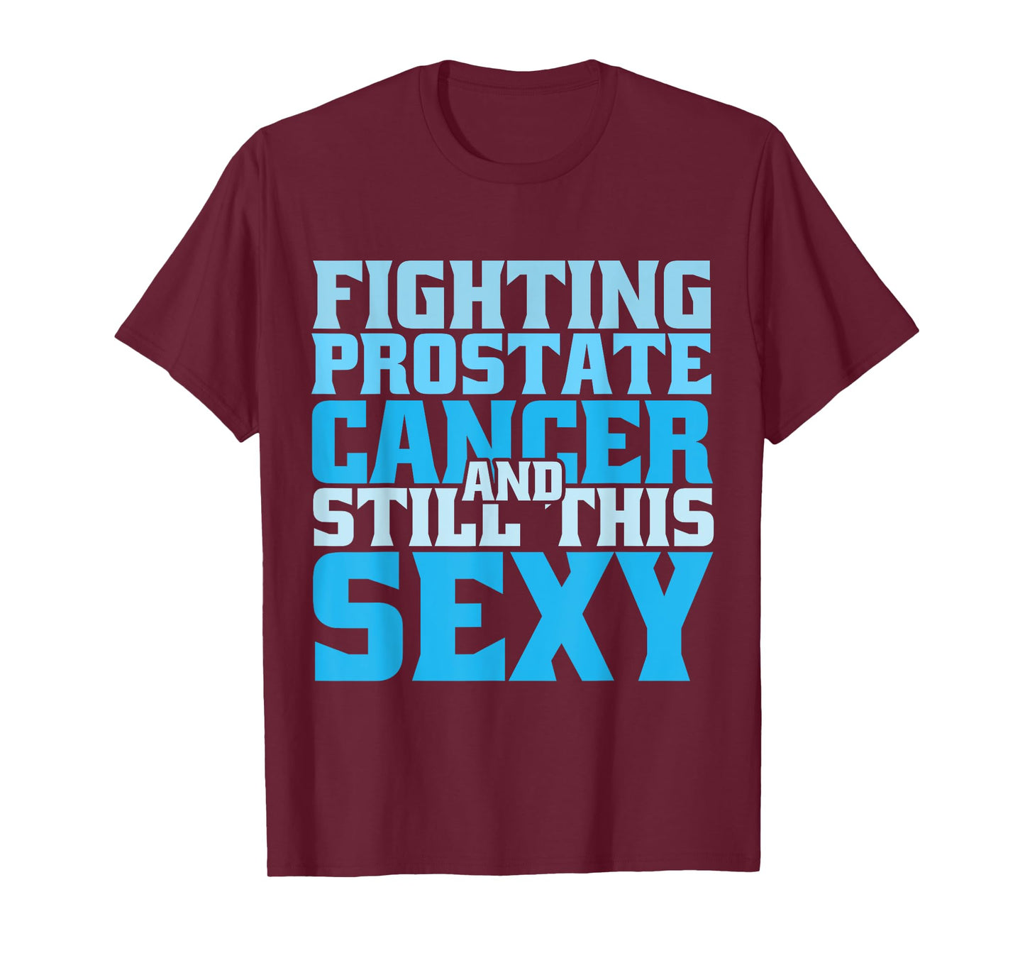 Fighting Prostate Cancer And Still This Sexy Funny Cancer T-Shirt