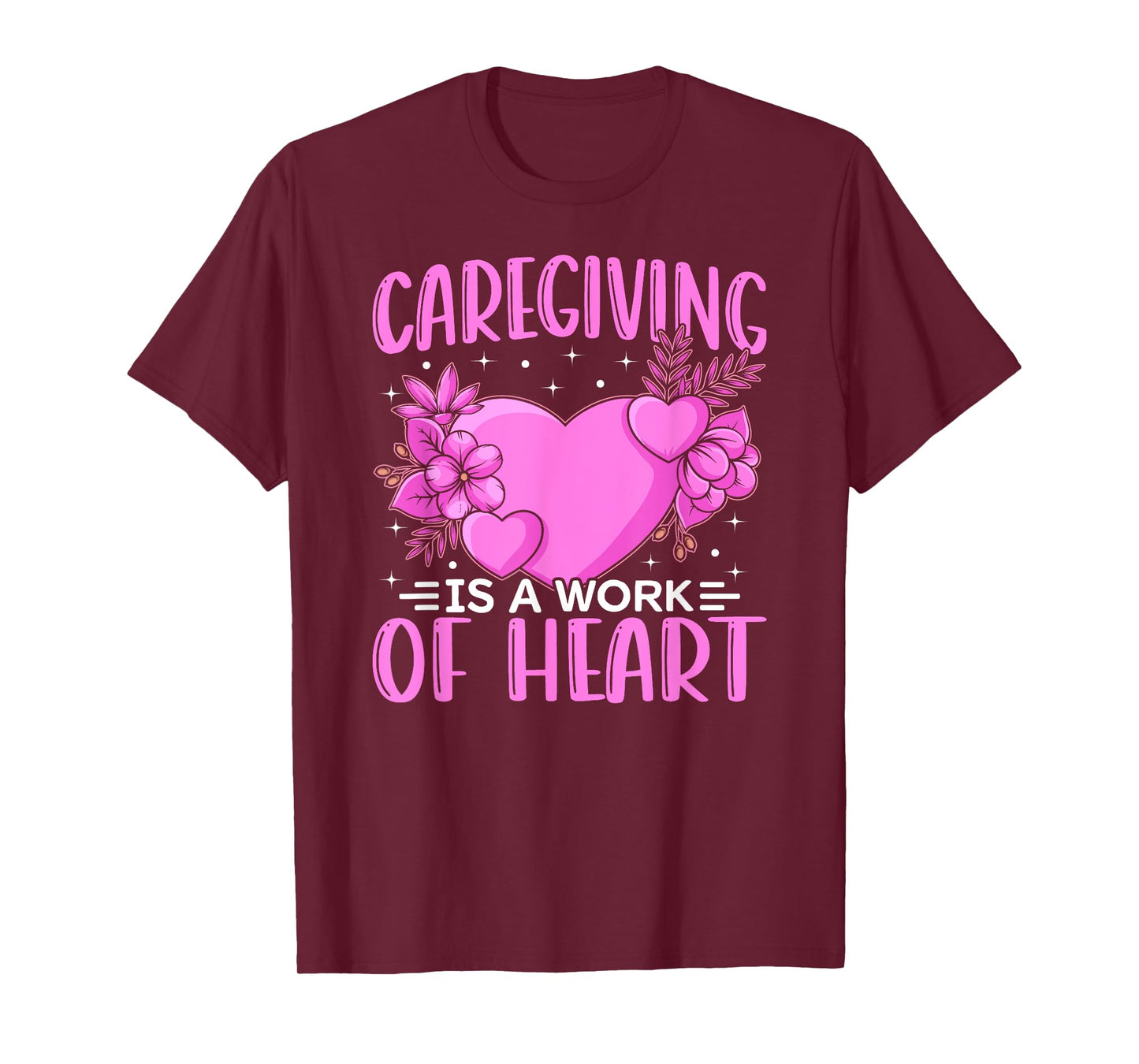 Caregiver Work Of Heart Caregiving Nursing Caretaker Nurse T-Shirt