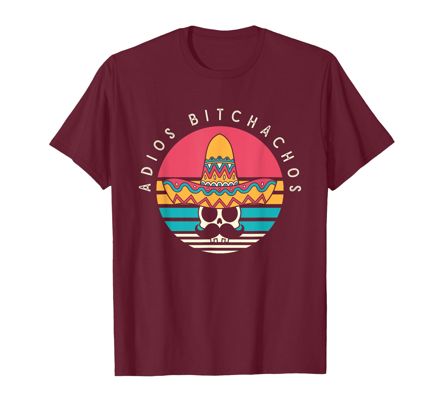 Adios Bitchachos Funny Skull Sombrero Retro Cinco De Mayo T-Shirt