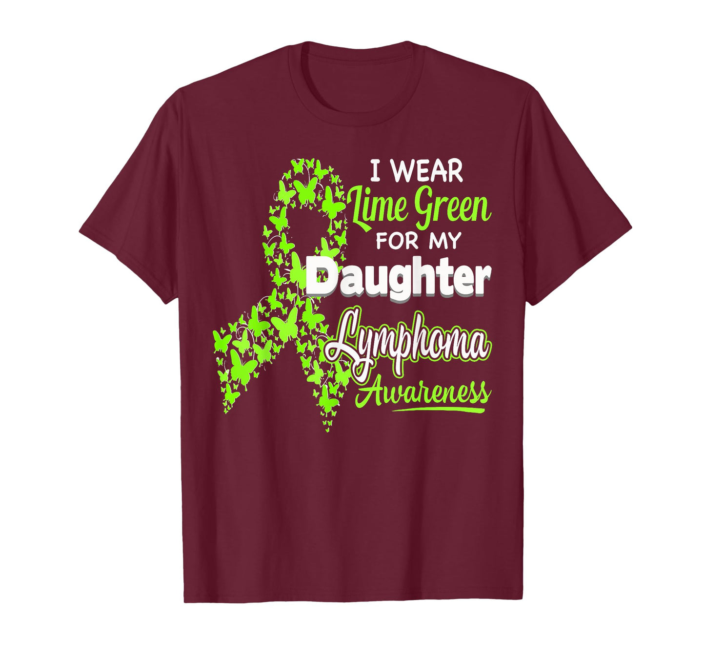 I wear Lime Green for my Daughter - Lymphoma Awareness shirt T-Shirt