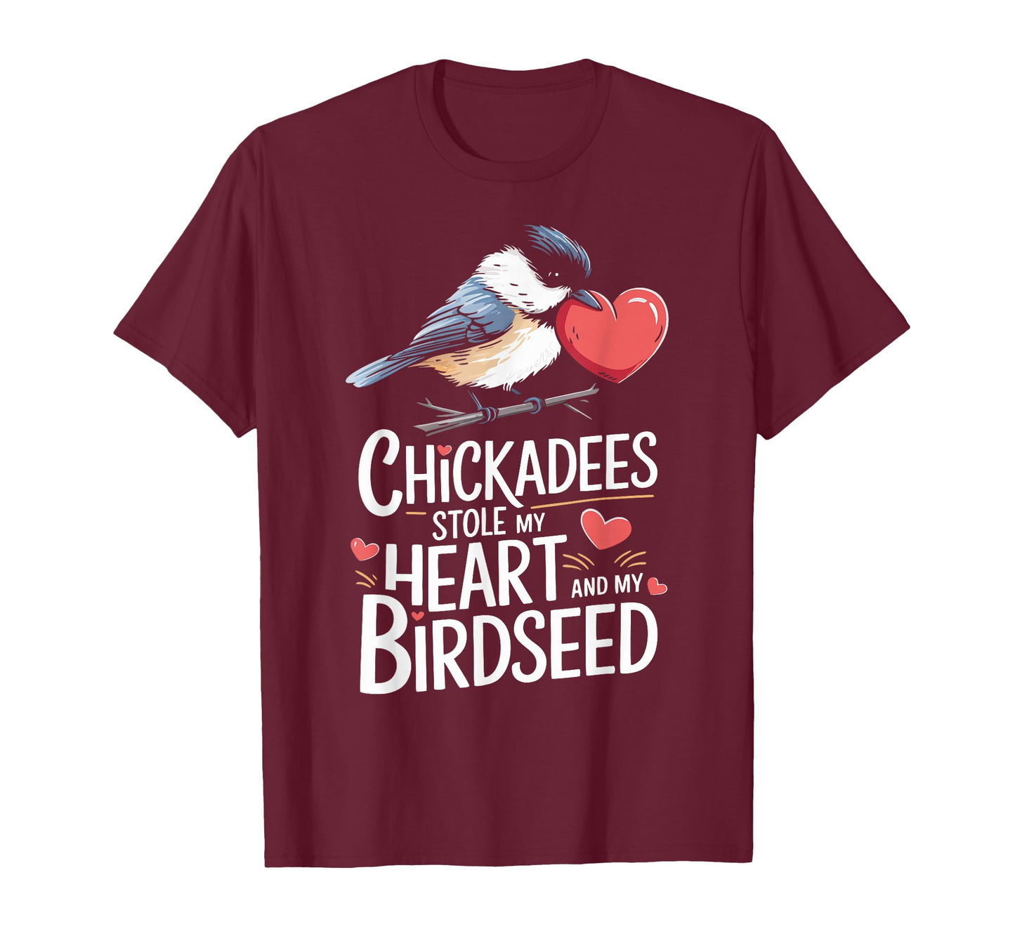 Chickadees Stole My Heart Bird Lover Chickadee T-Shirt