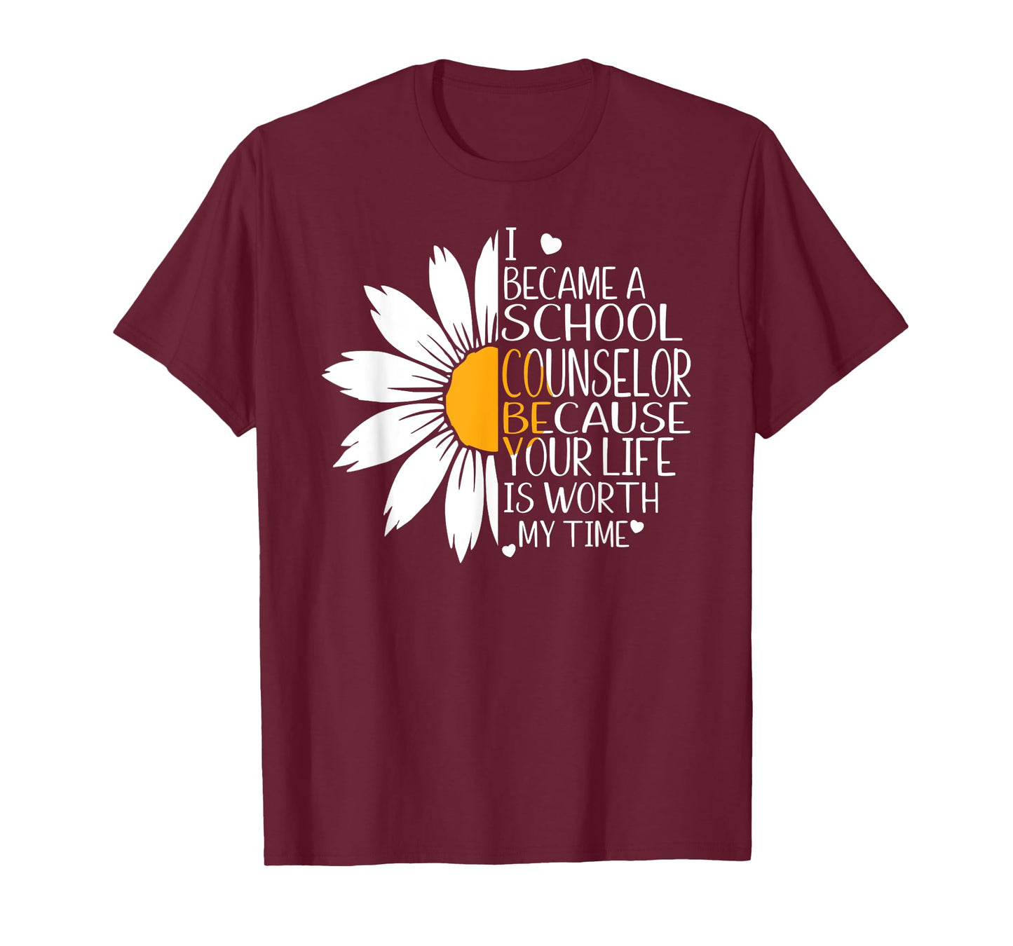 I became a School Counselor because your life worth my time T-Shirt