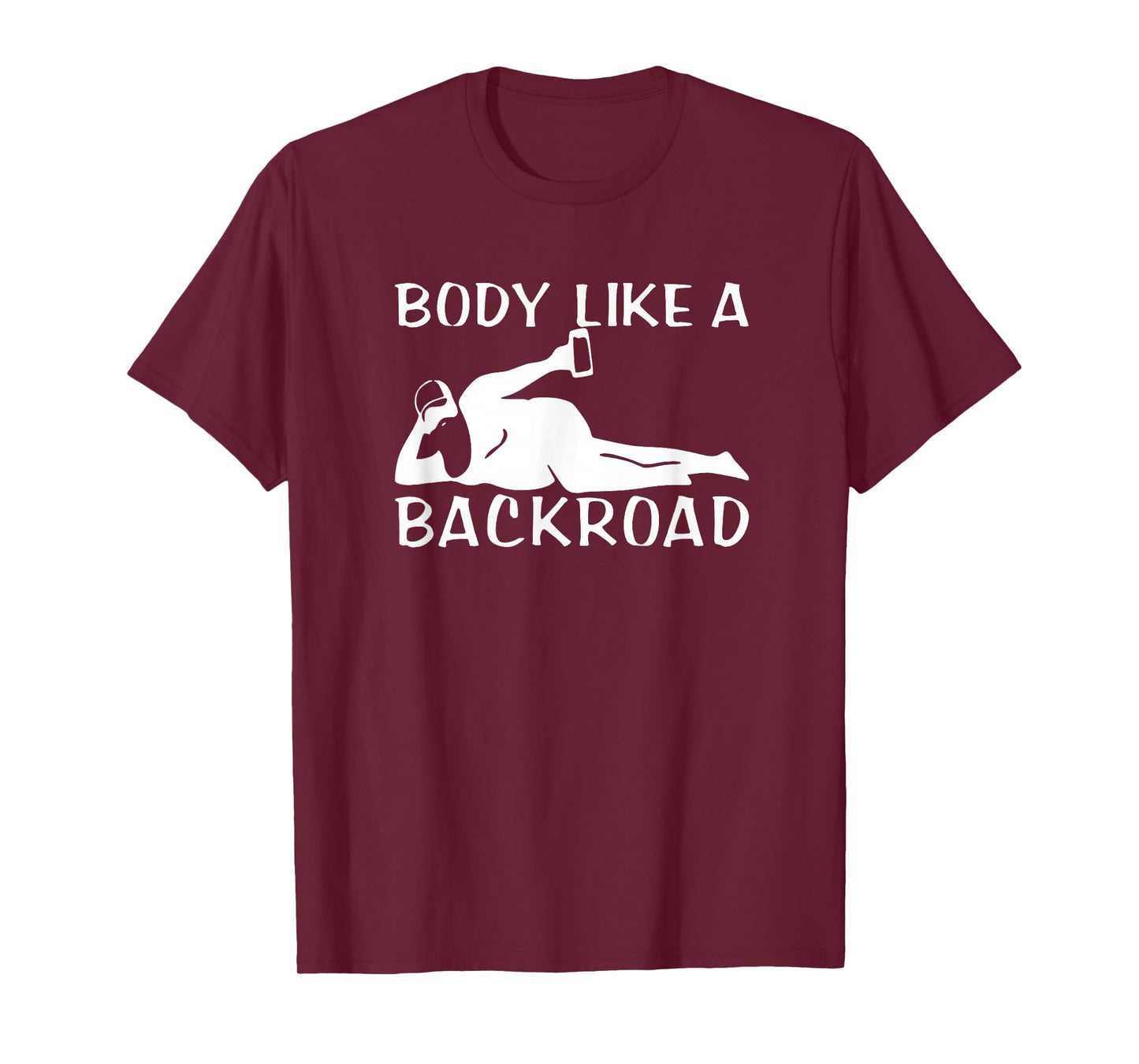 Body Like A Backroad THE ORIGINAL Back Road T-Shirt