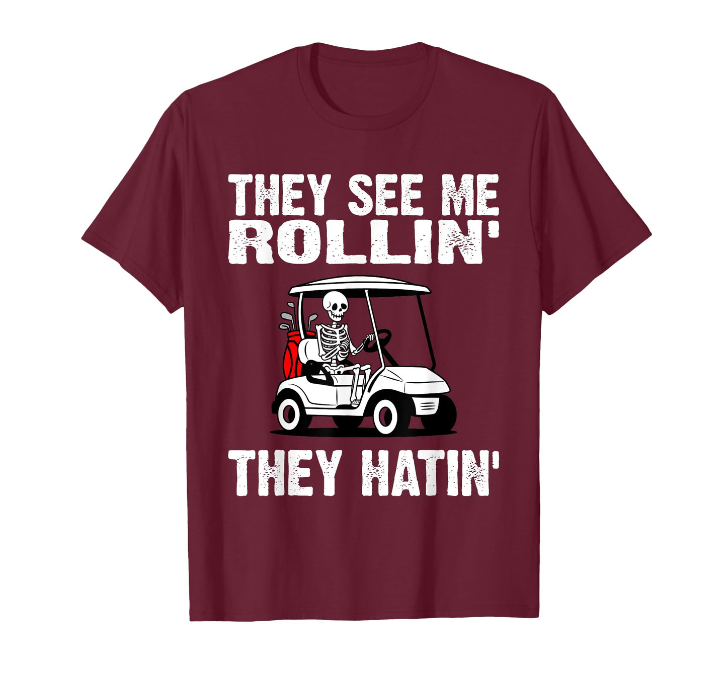 They See Me Rollin They Hatin Funny Golf Golfing Skeleton T-Shirt