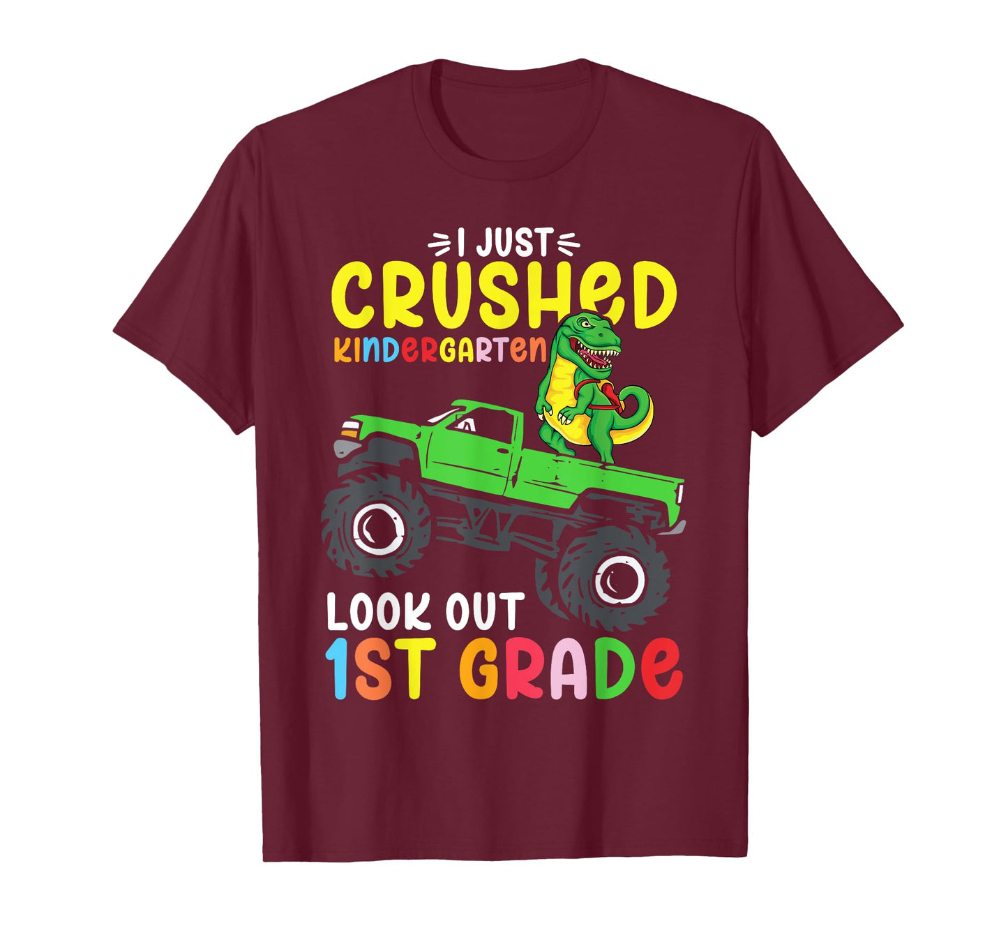 I Just Crushed Kindergarten Look Out First Grade Dinosaur T-Shirt
