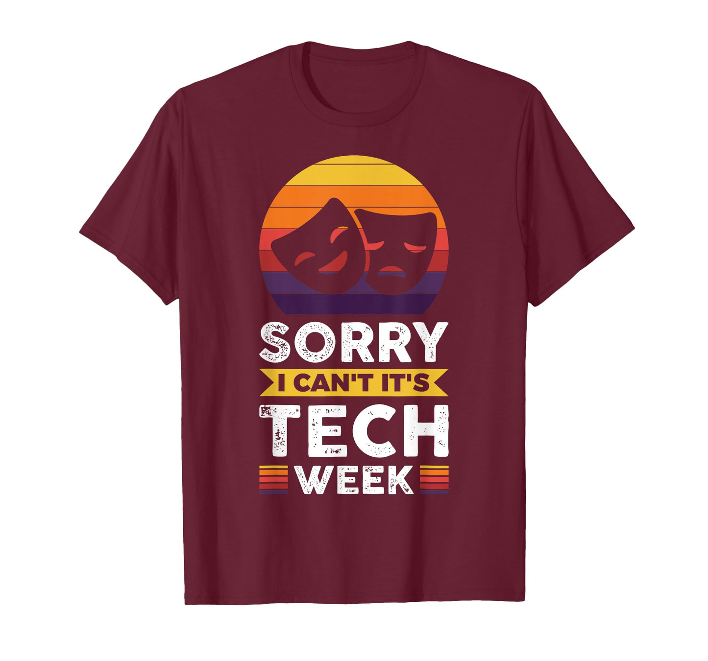 Sorry I Can't It's Tech Week T-Shirt