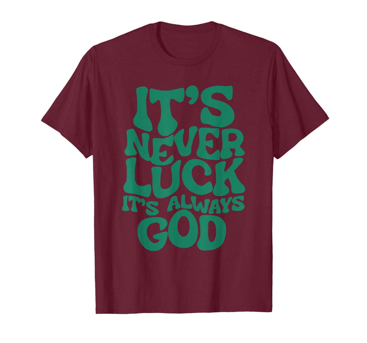Groovy It’s Never Luck It’s Always God Christian Women T-Shirt