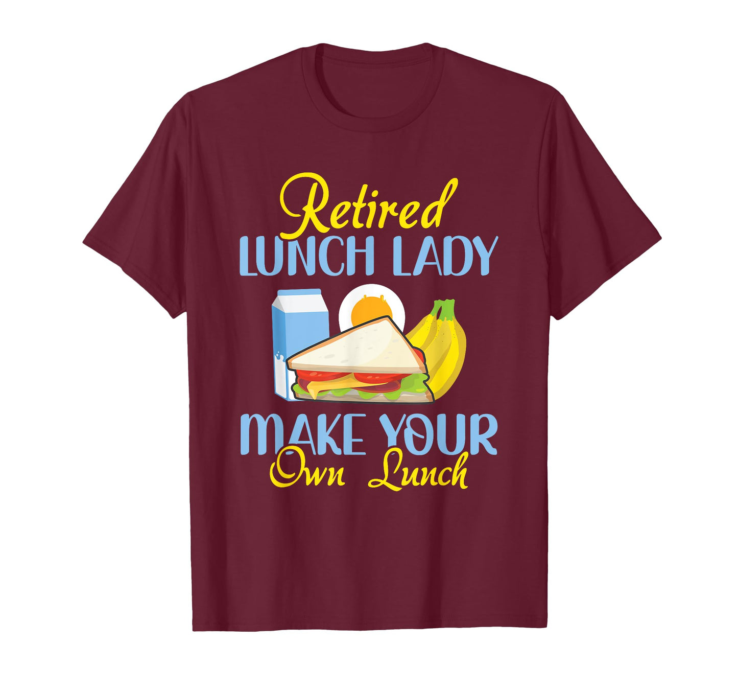 Retired Lunch Lady Make Your Own Lunch Cafeteria Worker T-Shirt