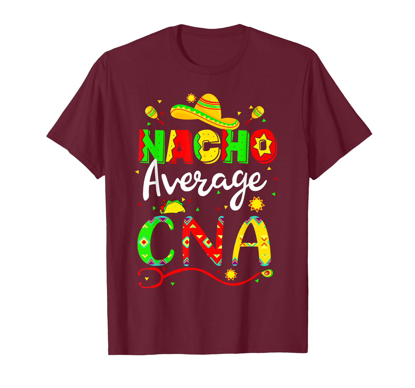 Nacho Average CNA Cinco De Mayo Fiesta Mexican Nursing T-Shirt