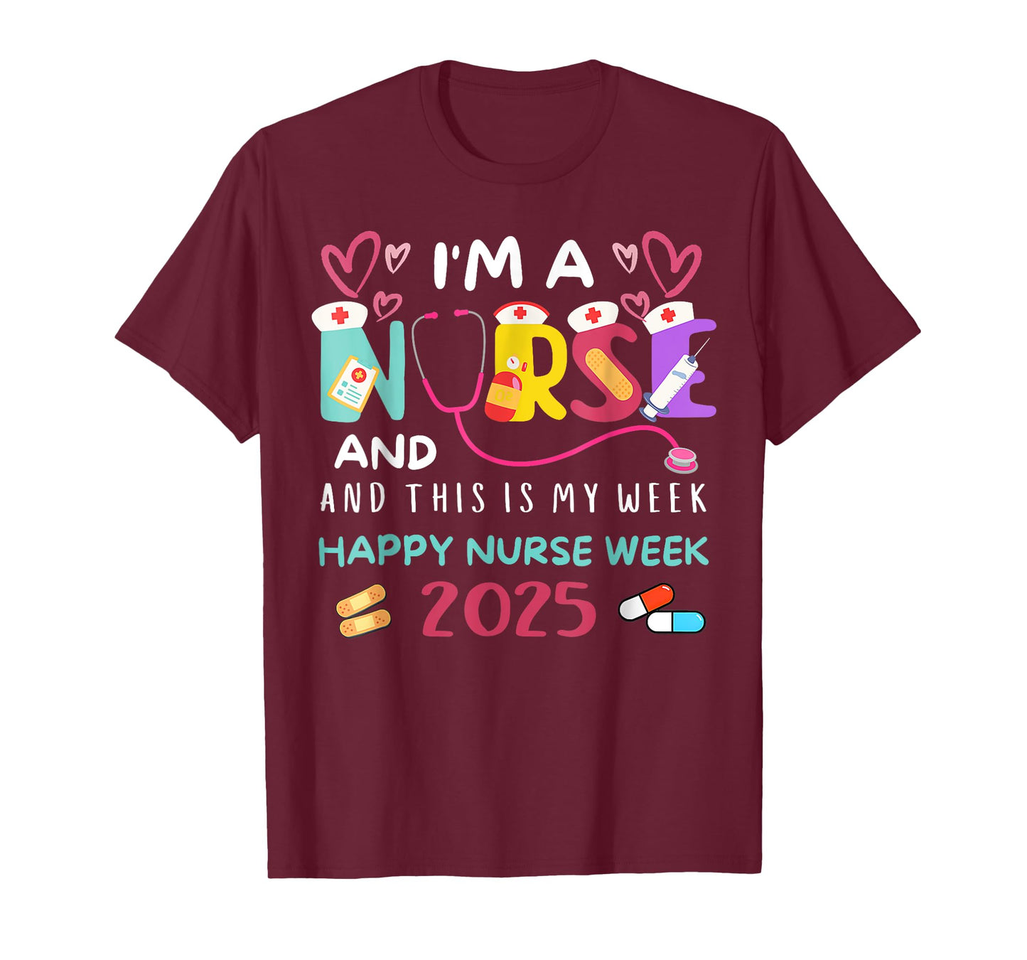 I'm A Nurse And This Is My Week Happy Nurses Week 2025 T-Shirt