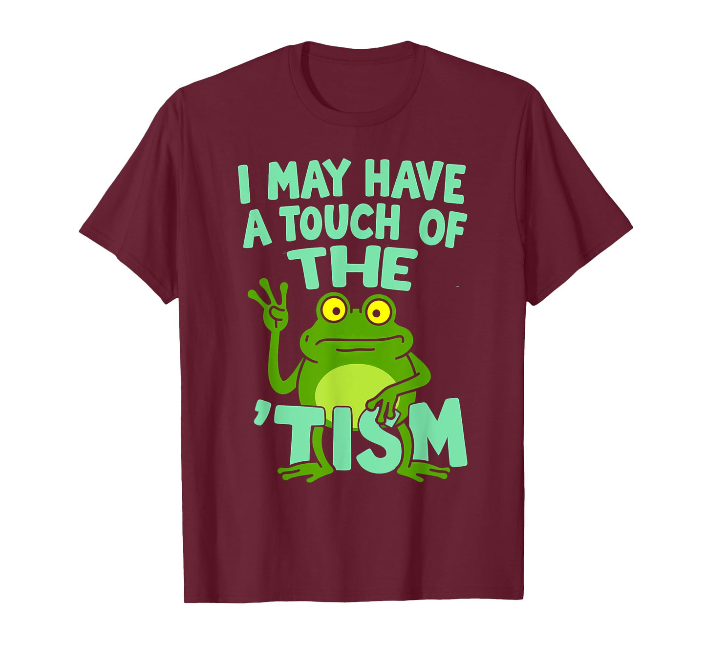 Humor Frog I May Have A Touch Of The Tism Autism Warrior T-Shirt