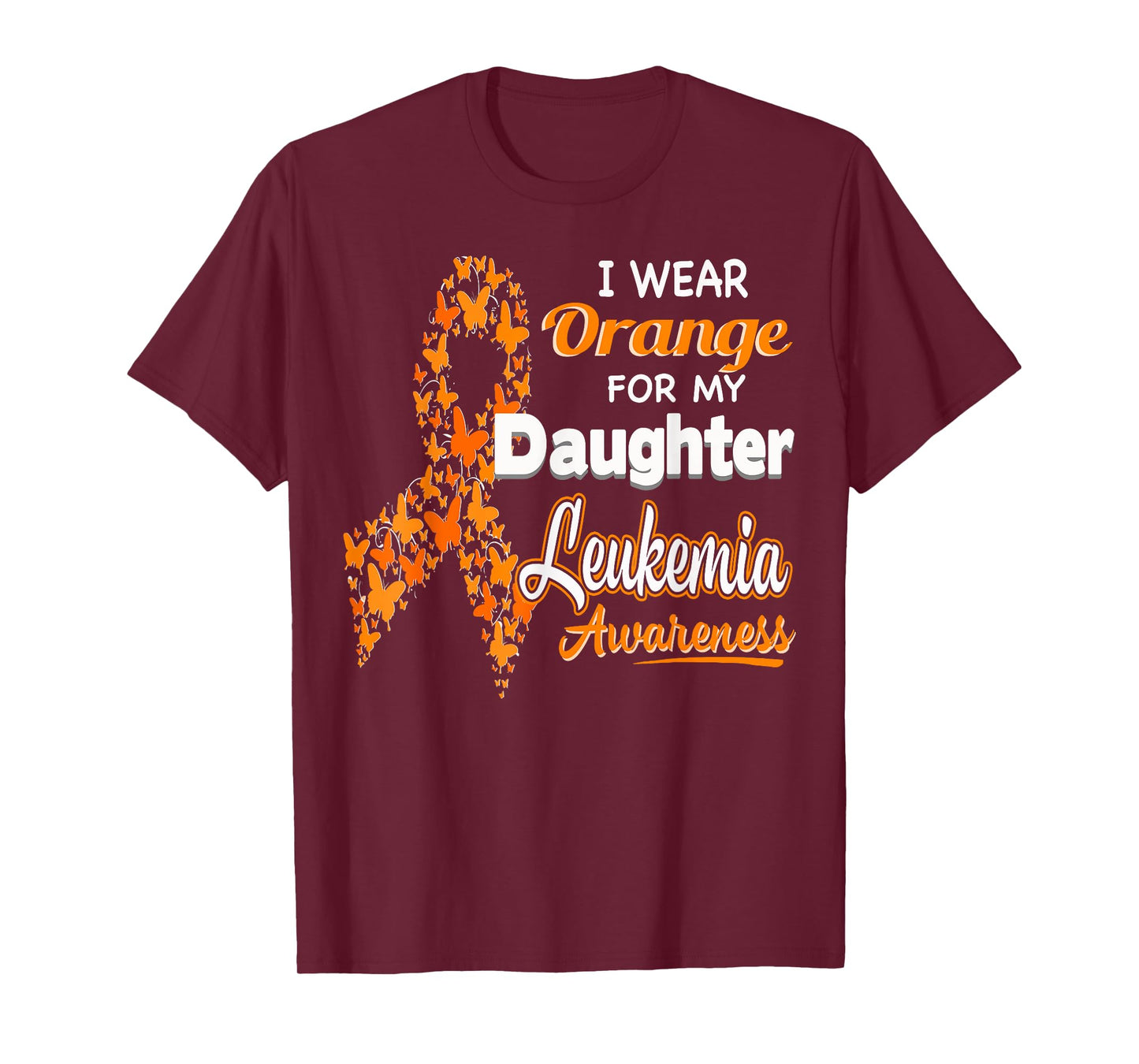 I wear Orange for my Daughter - Leukemia Awareness shirt T-Shirt