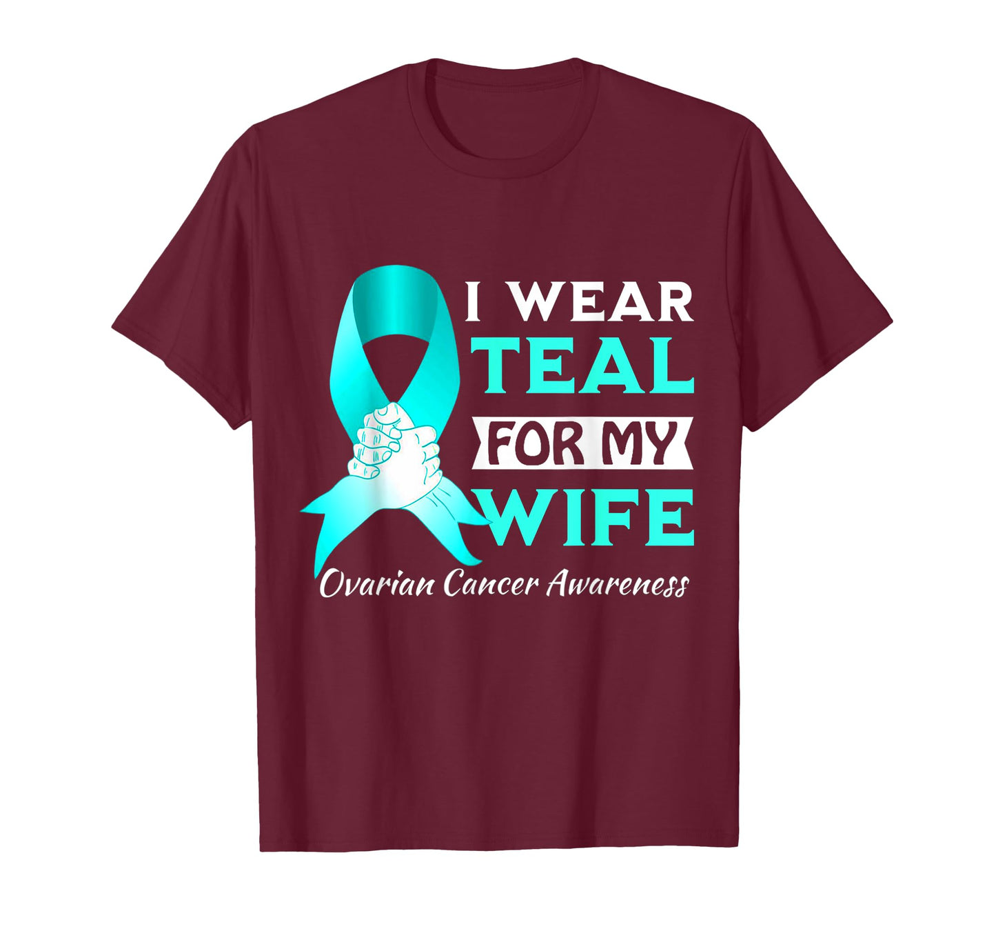 I Wear Teal For My wife Ovarian Cancer Awareness T-Shirt