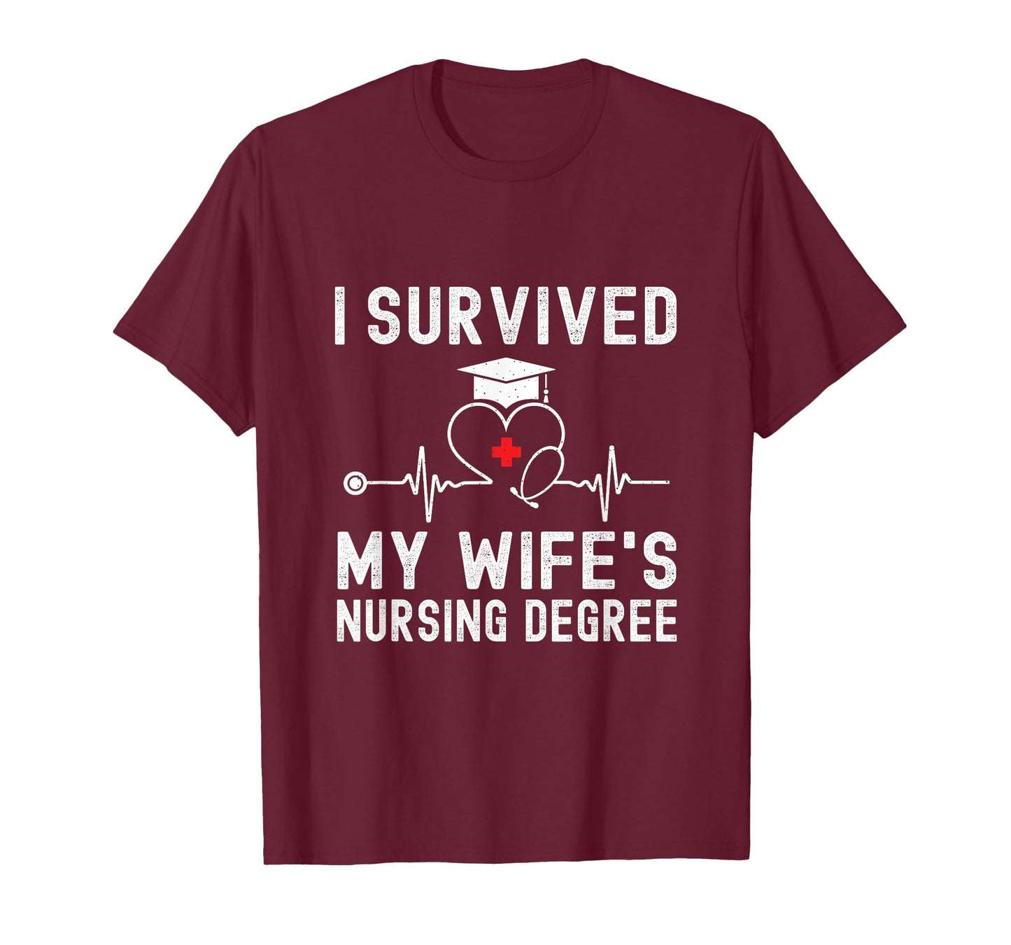 I Survived My Wife's Nursing Degree Nursing Graduation T-Shirt