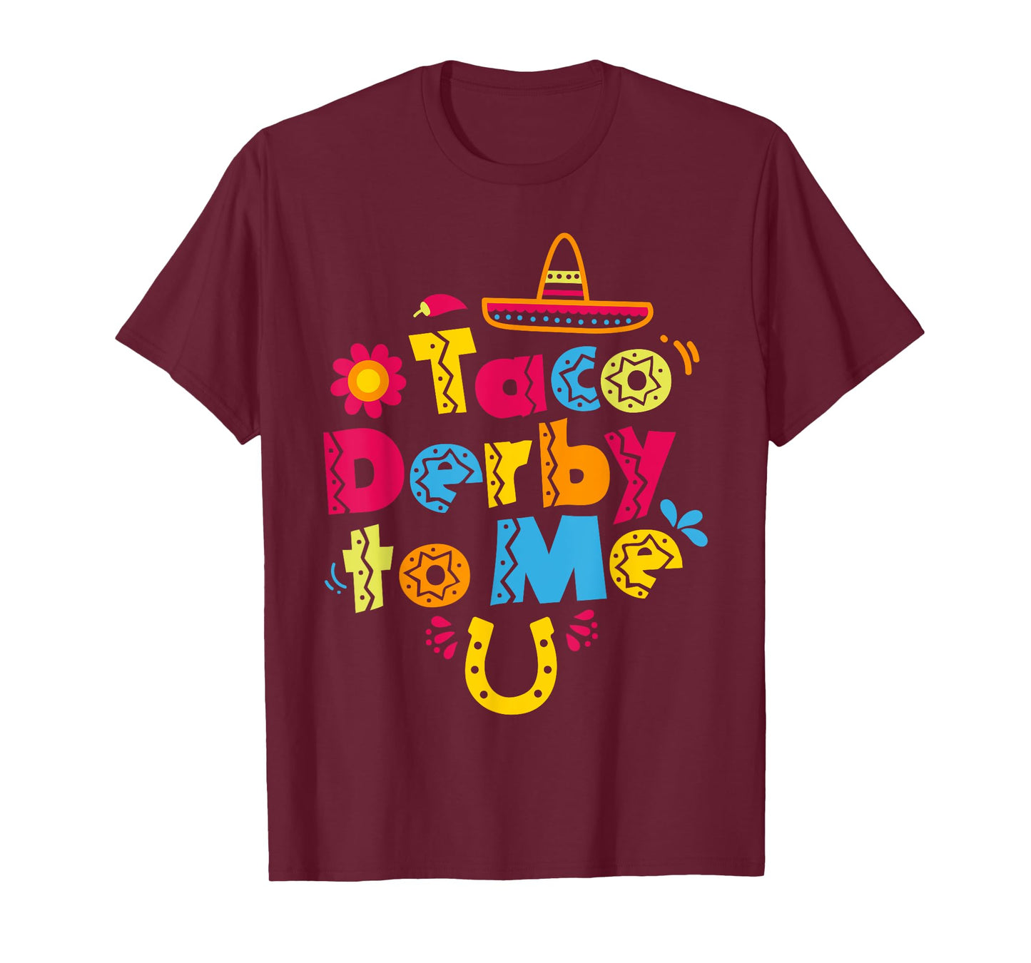 Taco Derby To Me Shirt Kentucky Horse Race T-Shirt