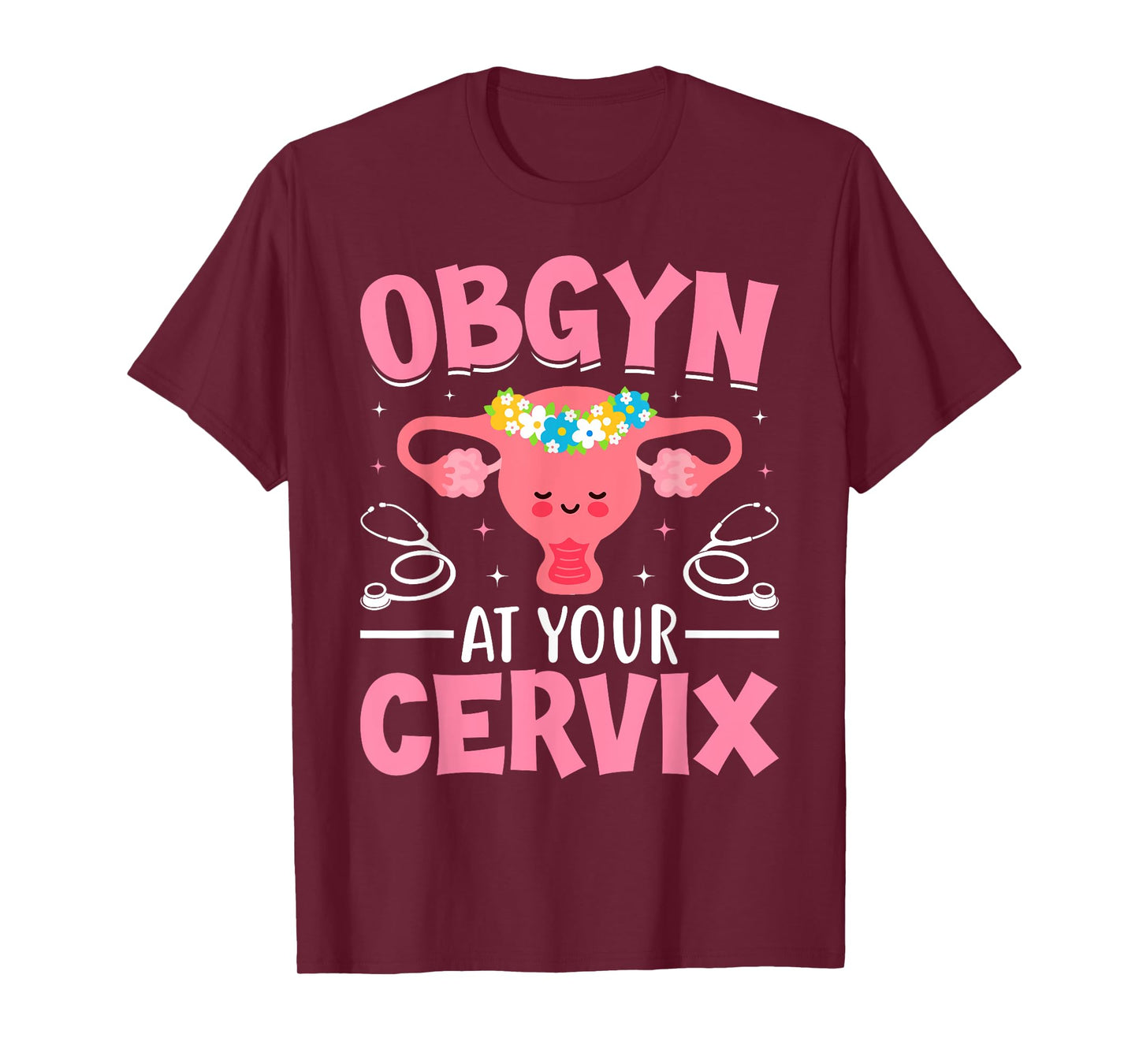 Funny Obstetrician and Gynecologist OBGYN At Your Cervix T-Shirt