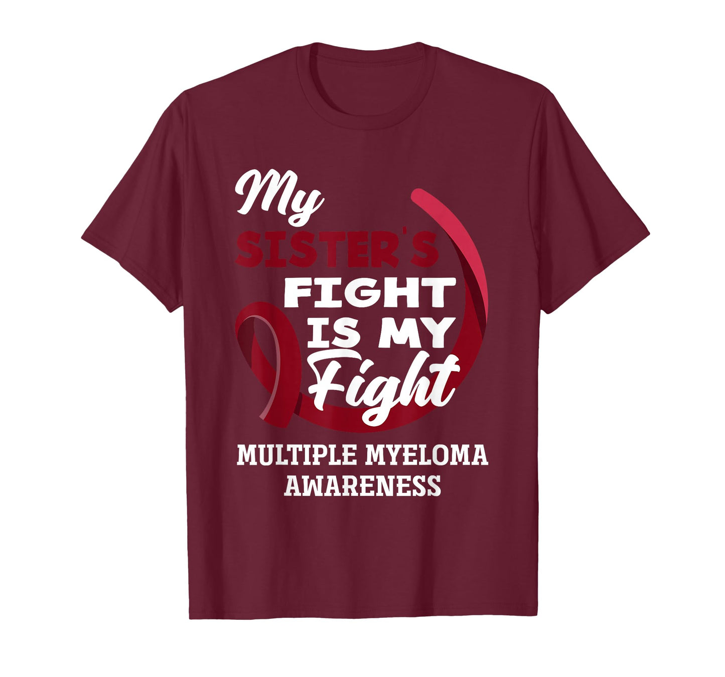 My Sister's Fight Is My Fight Multiple Myeloma Awareness T-Shirt
