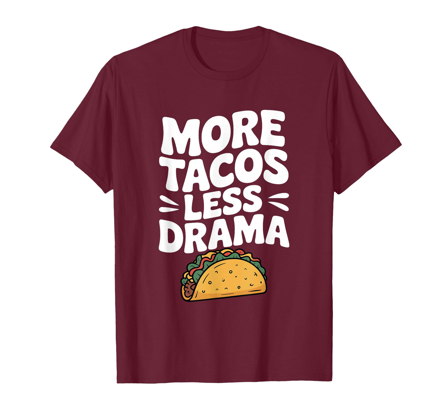 More Tacos Less Drama Funny Foodie Humor T-Shirt