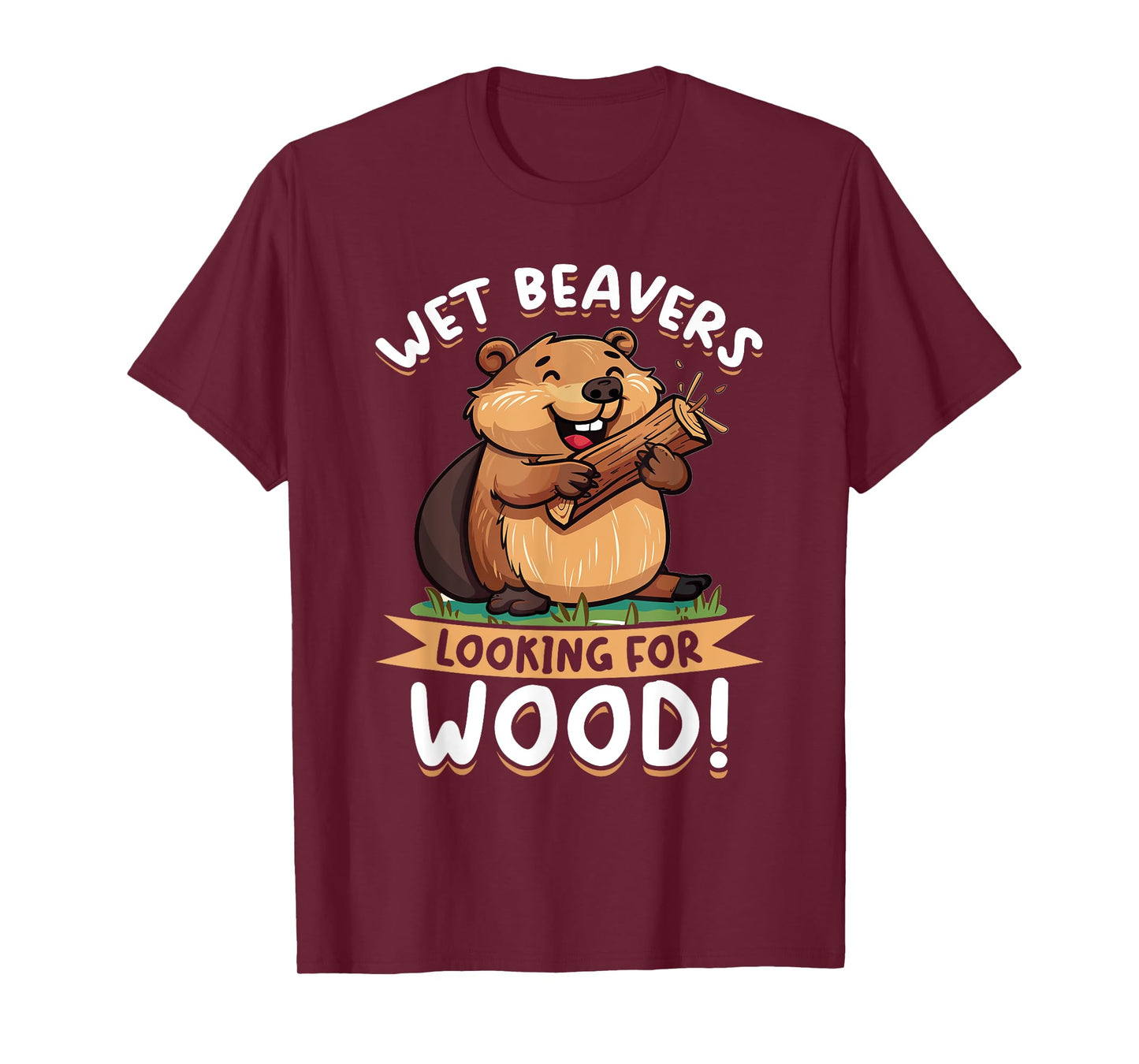 Funny Beaver Animal Wet Beavers Looking For ! T-Shirt