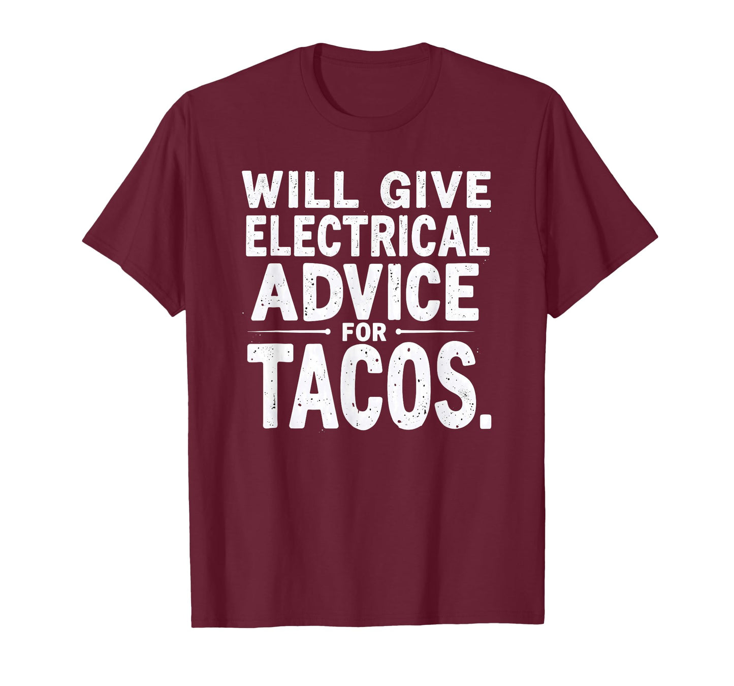 Electrician Lineman Will Give Electrical Advice for Tacos T-Shirt