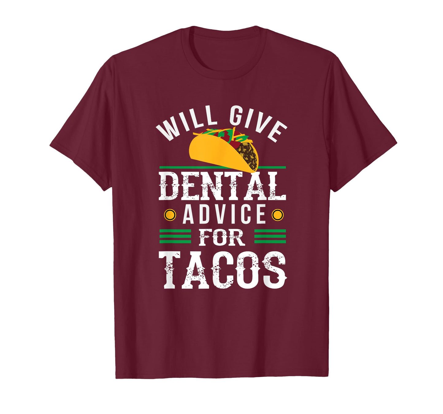 Will Give Dental Advice for Tacos Funny Dentist Student T-Shirt