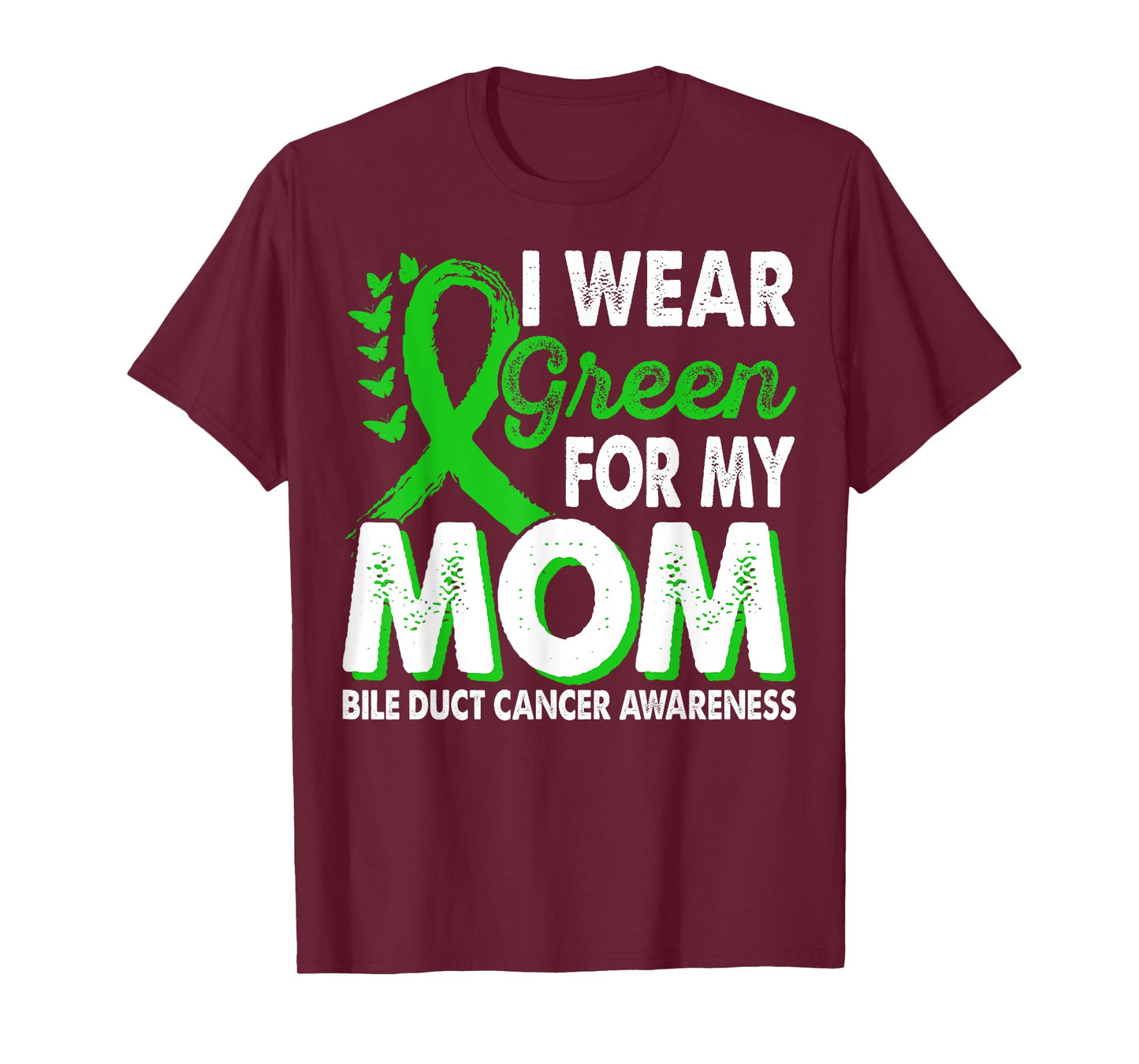Wear Green For Mom Bile Duct Cancer Awareness Month Ribbon T-Shirt
