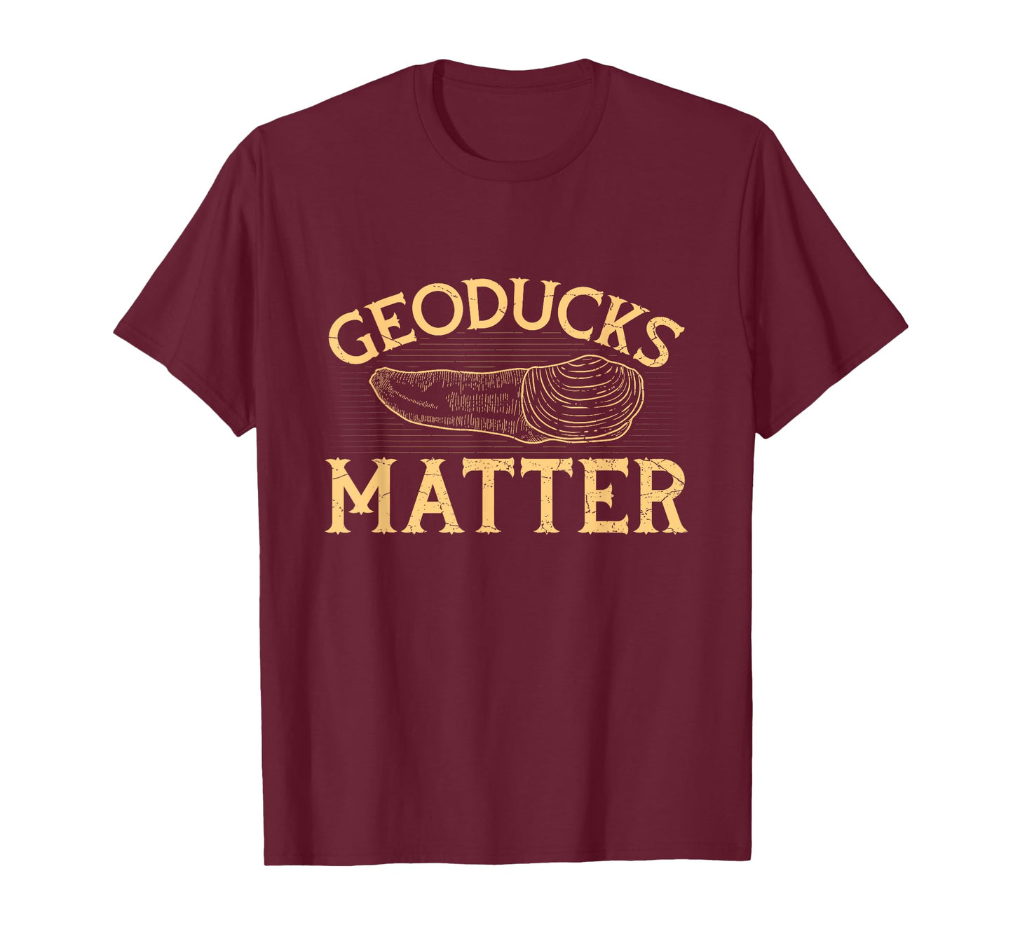 Geoducks matter Quote for a Geoduck Hunter T-Shirt