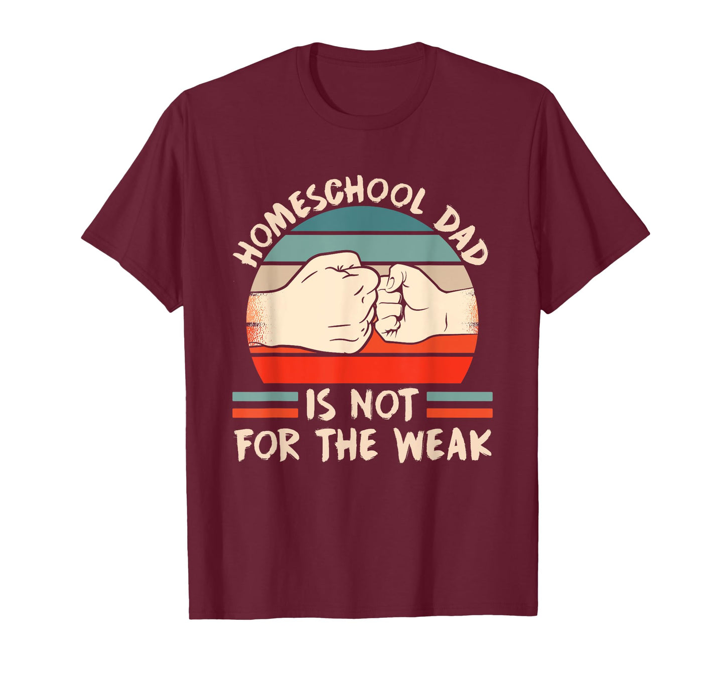 Homeschool Dad Is Not For The Weak Homeschooling Teacher T-Shirt for Men Women Kids