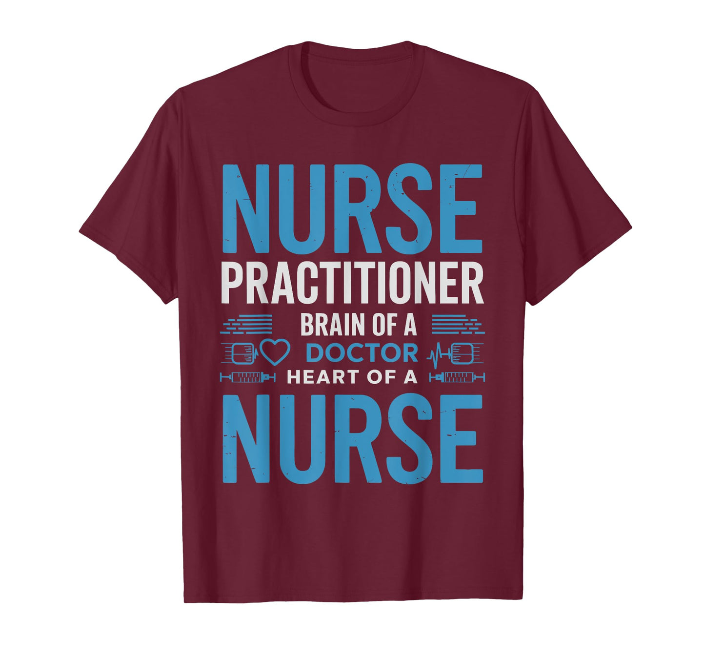 Funny Nurse Practitioner Brain of a Doctor Heart of a Nurse T-Shirt