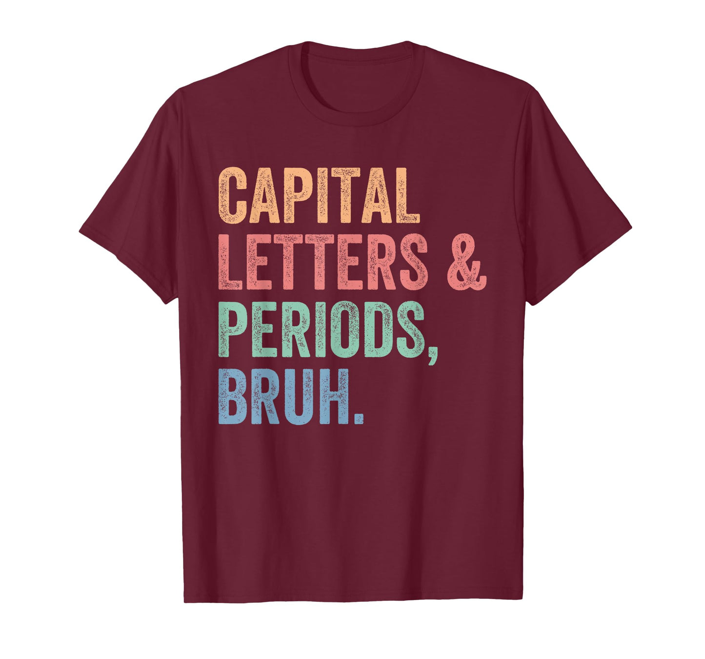 Capital Letters And Periods Bruh, Teacher Funny T-Shirt