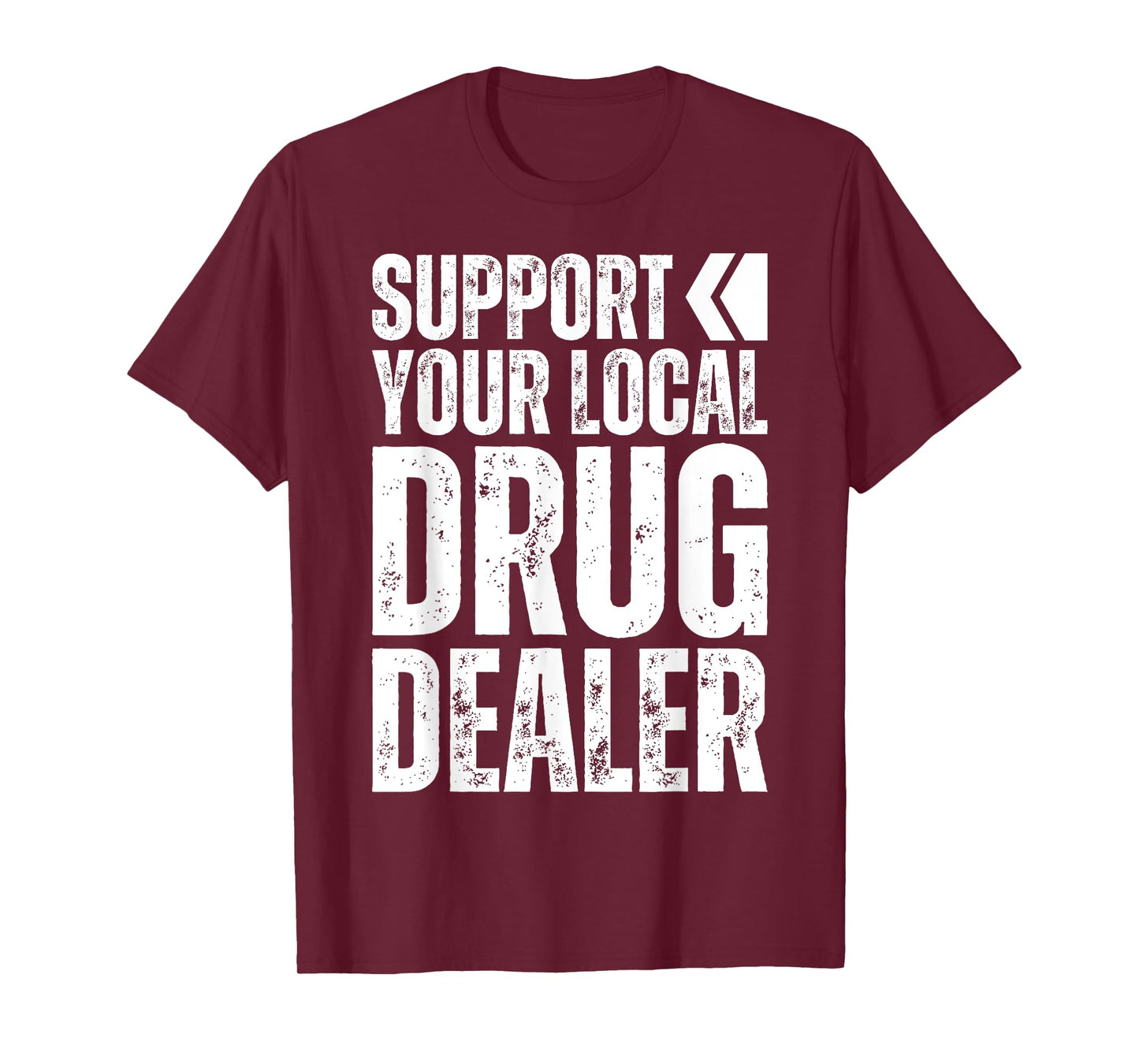Support Your Local Drug Dealer - Nursing Funny Pharmacy Pun T-Shirt