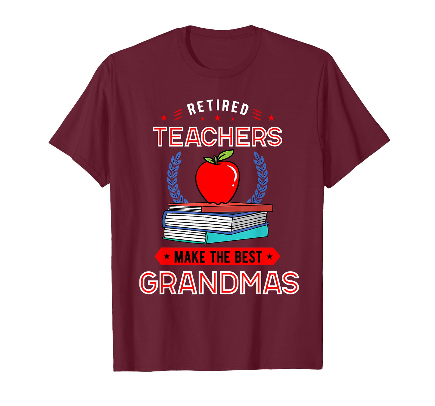 Retired Teachers Make The Best Grandmas Retirement T-Shirt