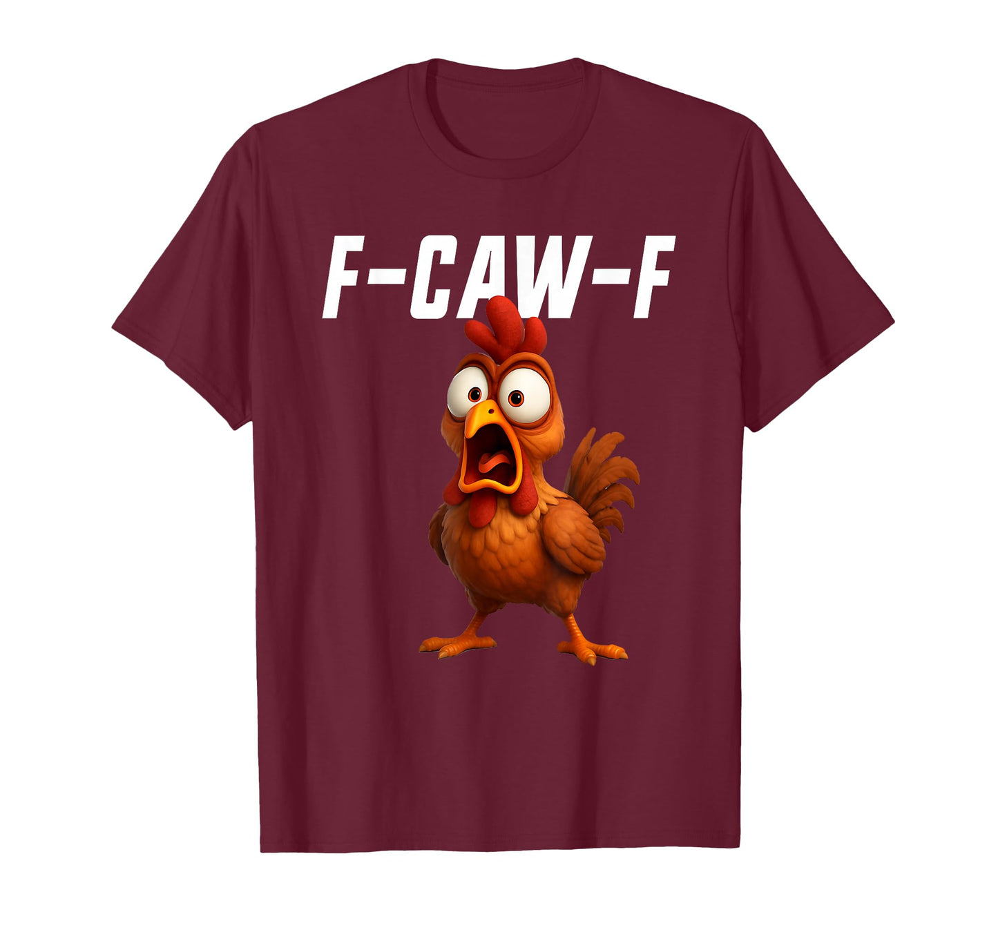 F-Caw-F Chicken Funny Chicken FCAWF F Caw F T-Shirt