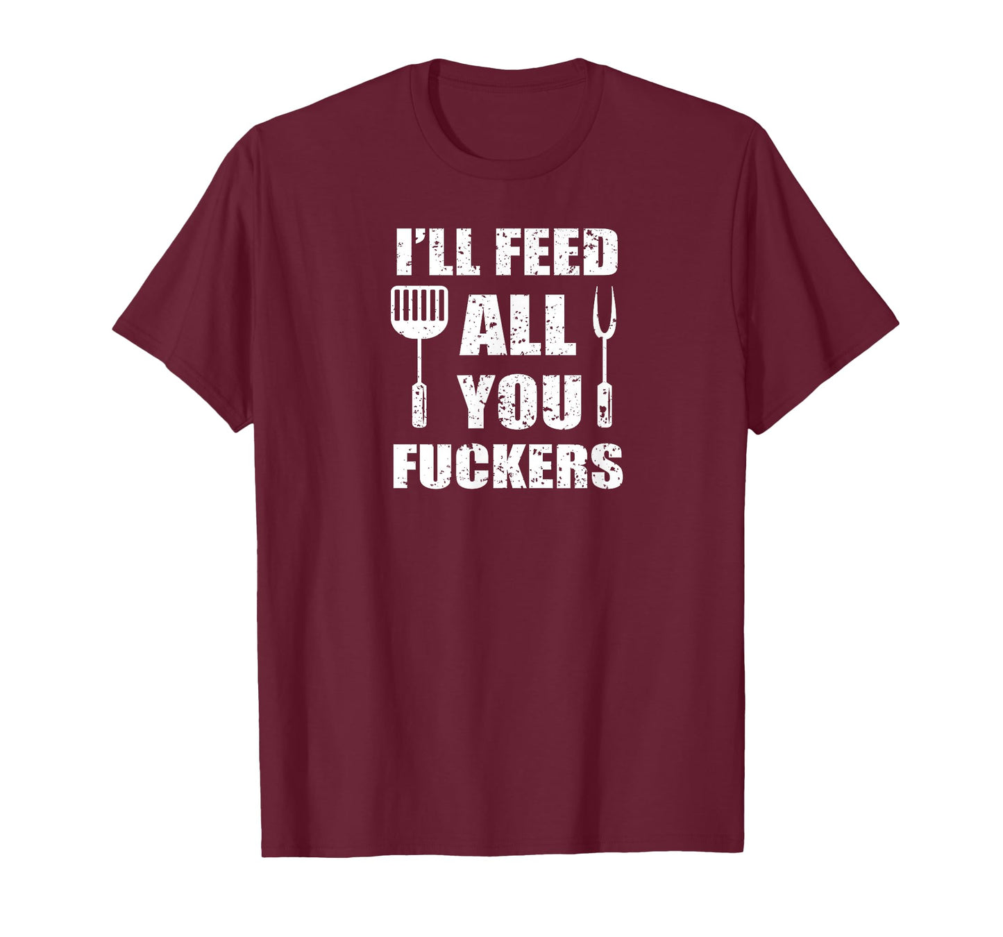 BBQ Dad Joke I'll Feed All You Fuckers Barbecue Cookout Chef T-Shirt