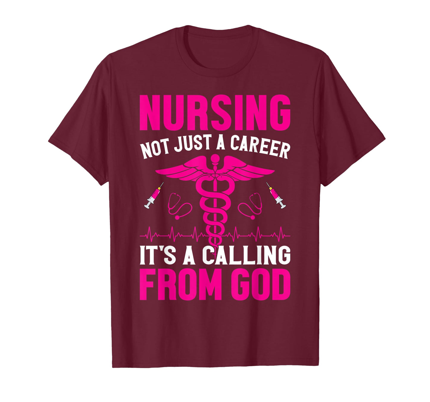 Nursing Not Just A Career It's A Calling From God T-Shirt