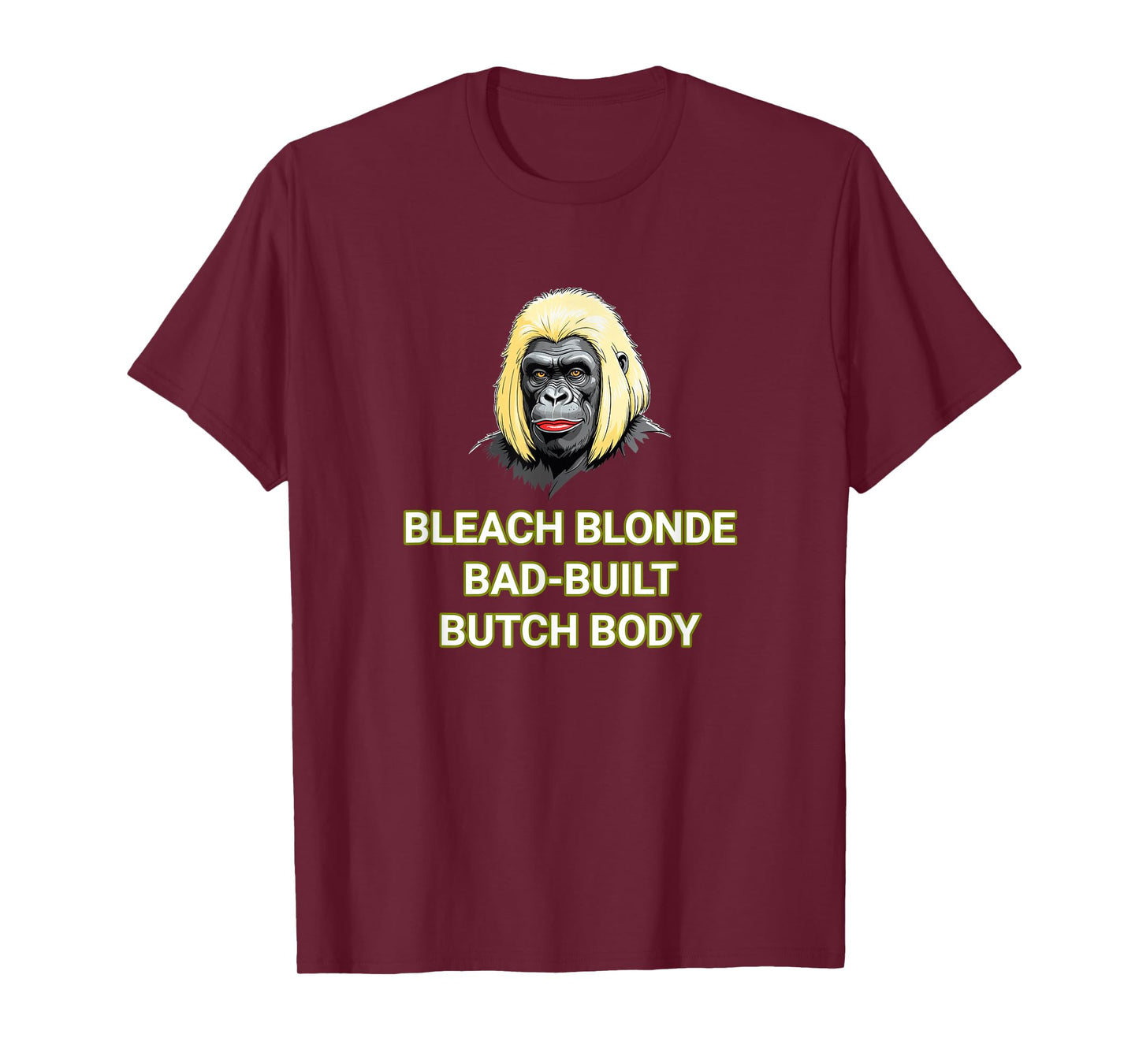 Bleach Blonde Bad Built Butch Body T-Shirt