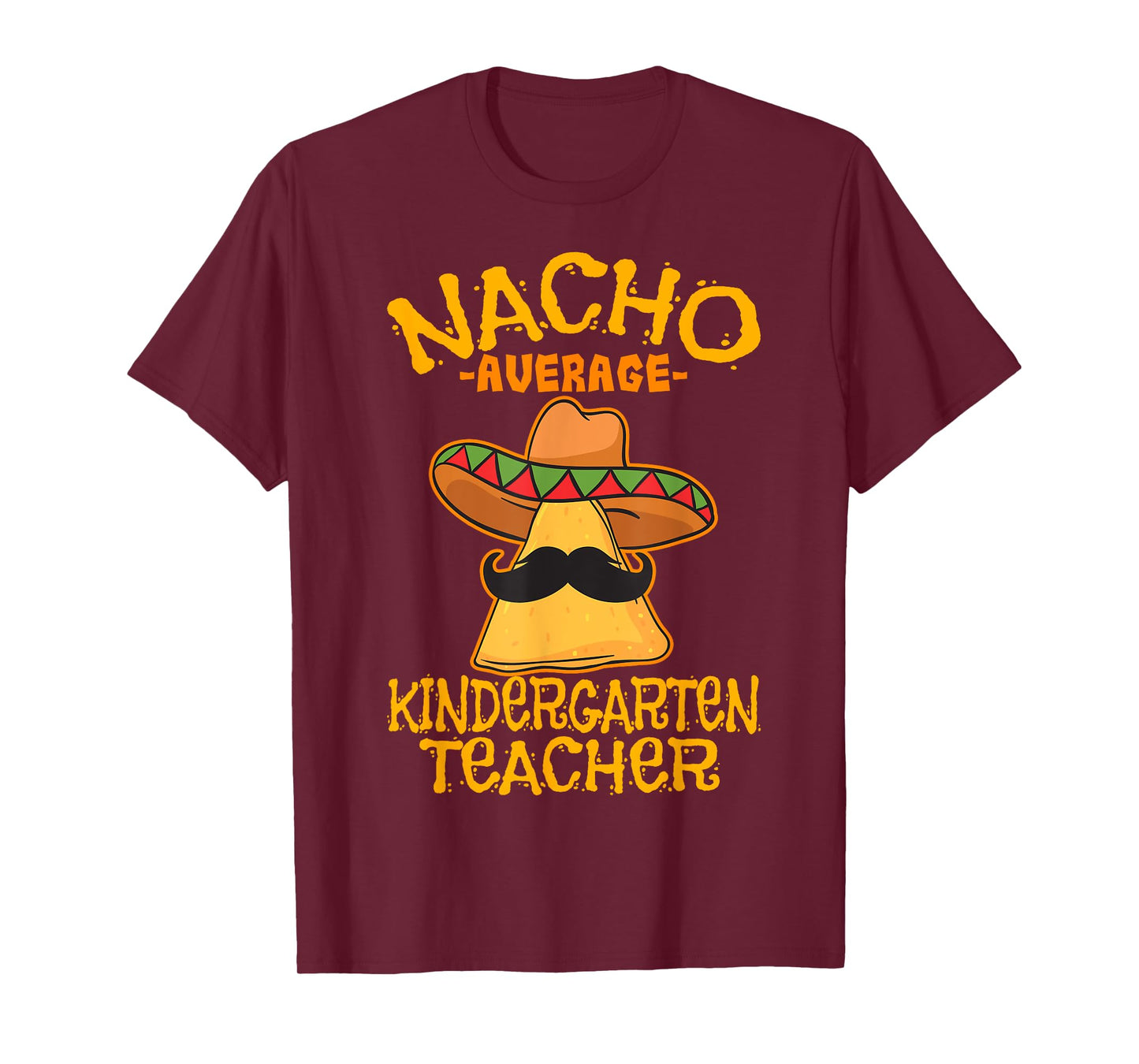 Nacho Average Kindergarten Teacher Preschool Cinco de Mayo T-Shirt