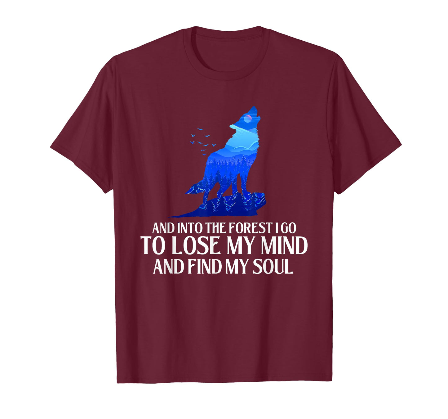 And Into The Forest I Go - Wolf Lover Outdoor Enthusiast T-Shirt