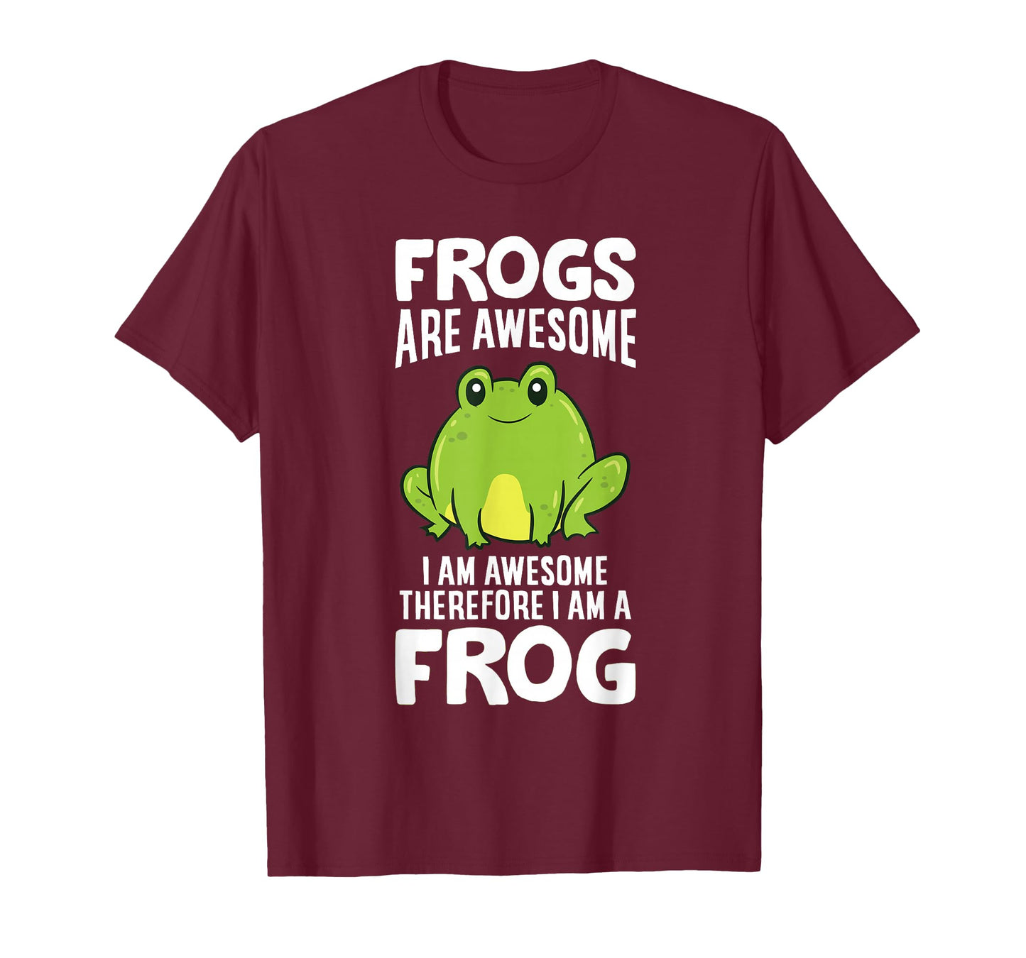 Frogs Are Awesome I Am Awesome Therefore I Am a Frog T-Shirt