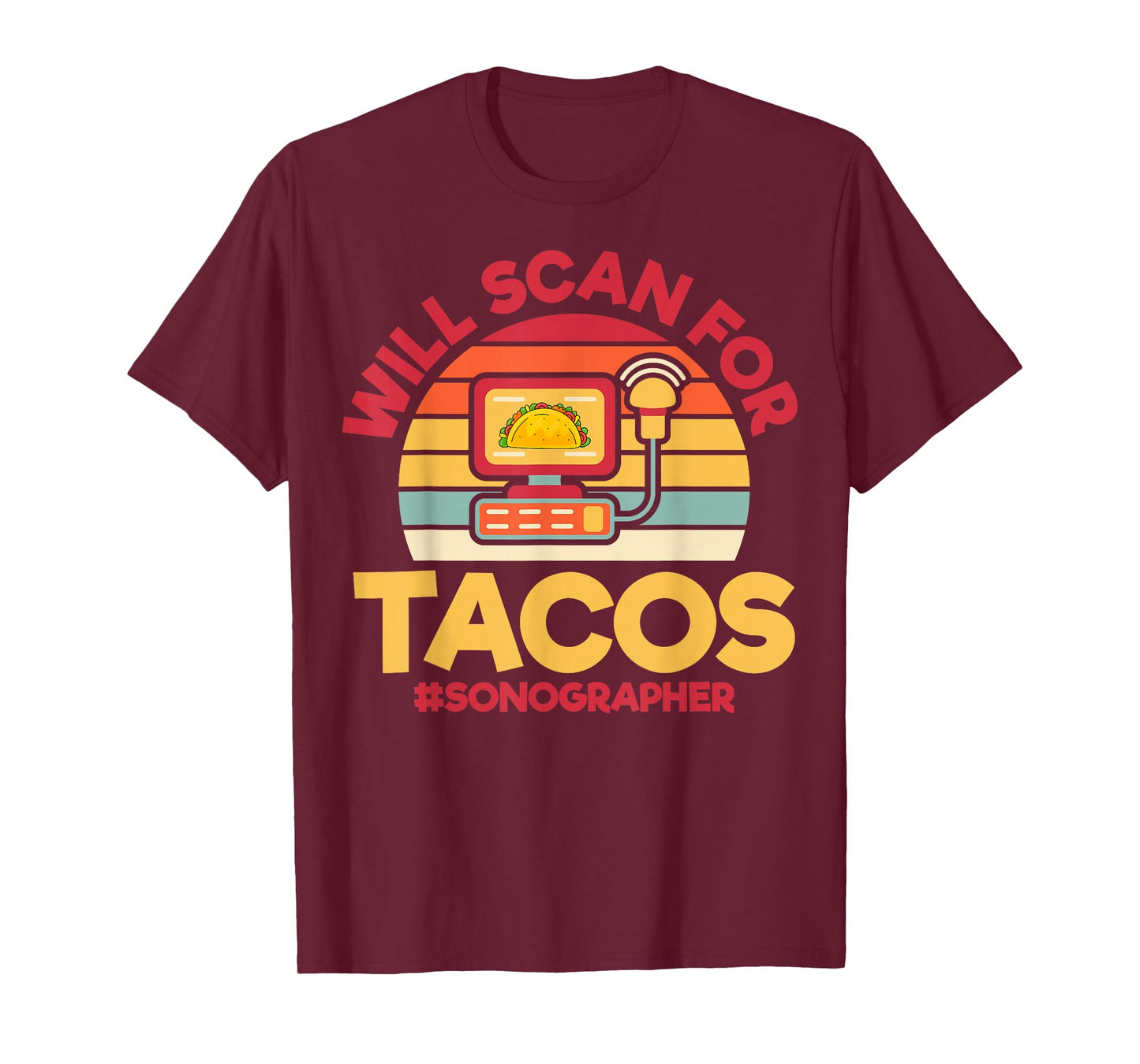 Will Scan for Tacos Sonographer T-Shirt