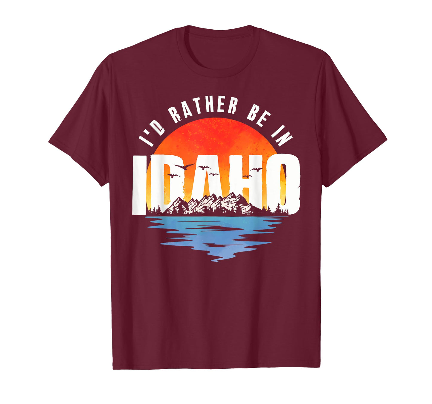 I'd Rather Be In Idaho T-Shirt