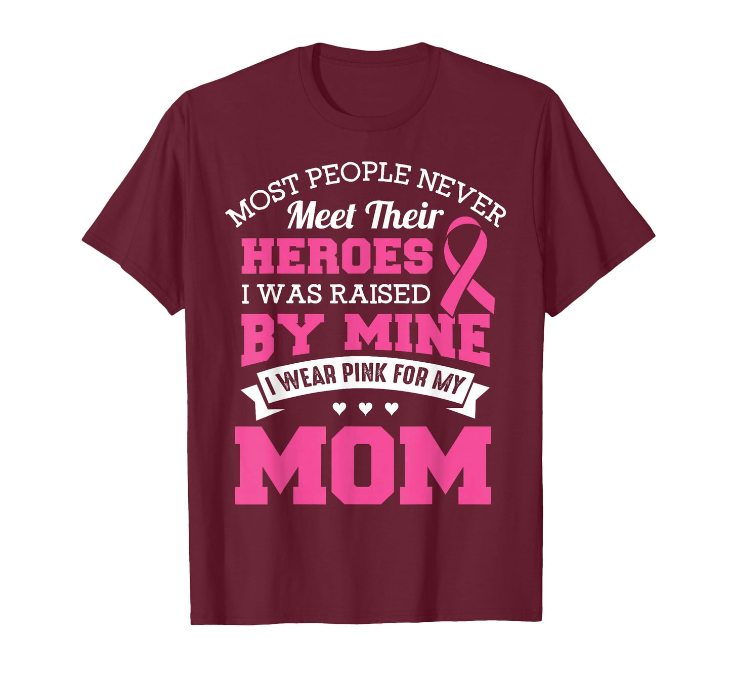 My Heroes I Wear Pink For My Mom - Breast Cancer Awareness T-Shirt