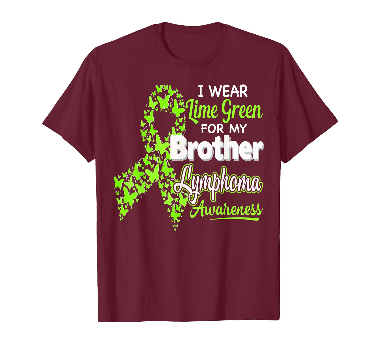 I wear Lime Green for my Brother - Lymphoma Awareness shirt