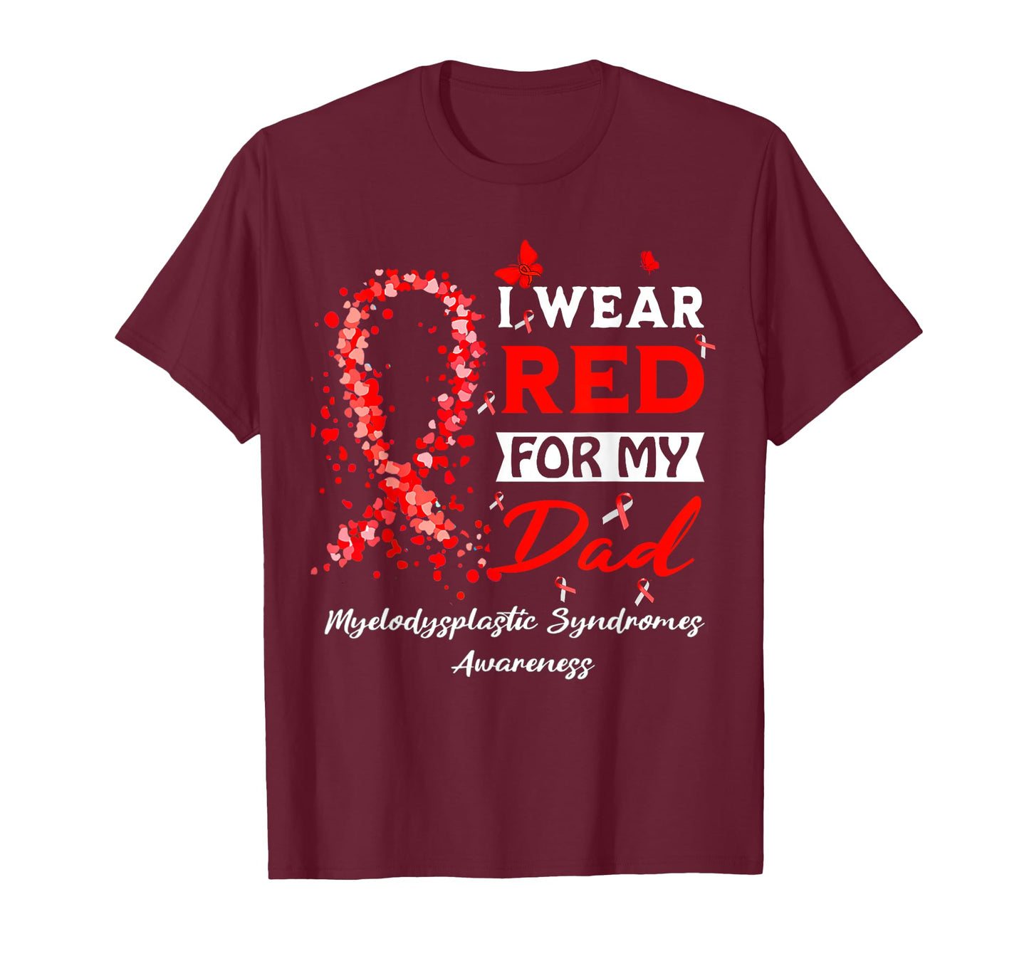 I Wear Red For My Dad Myelodysplastic Syndrome MDS Awareness T-Shirt