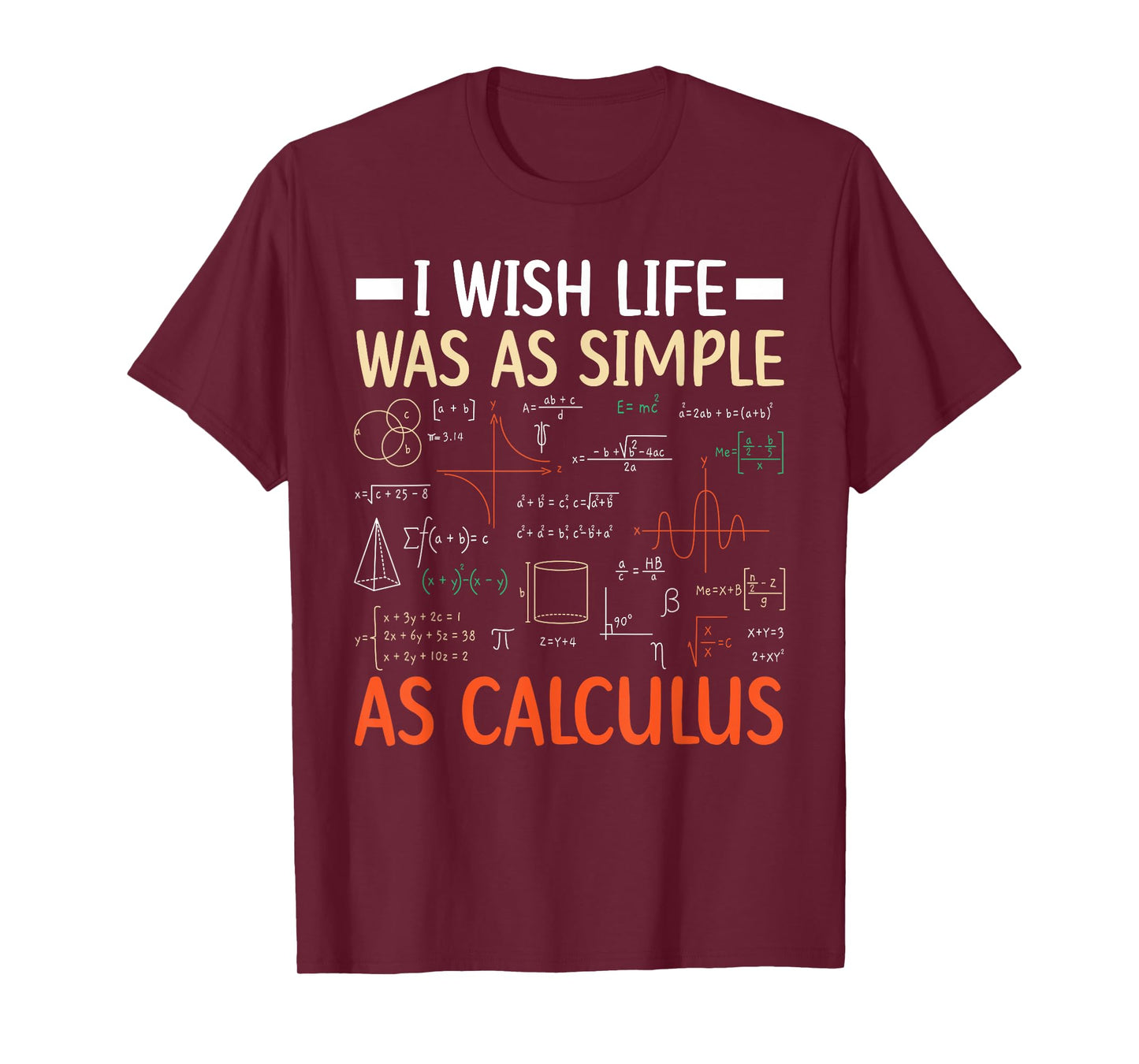 I Wish Life Was As Simple As Calculus Math Teacher Men Women T-Shirt