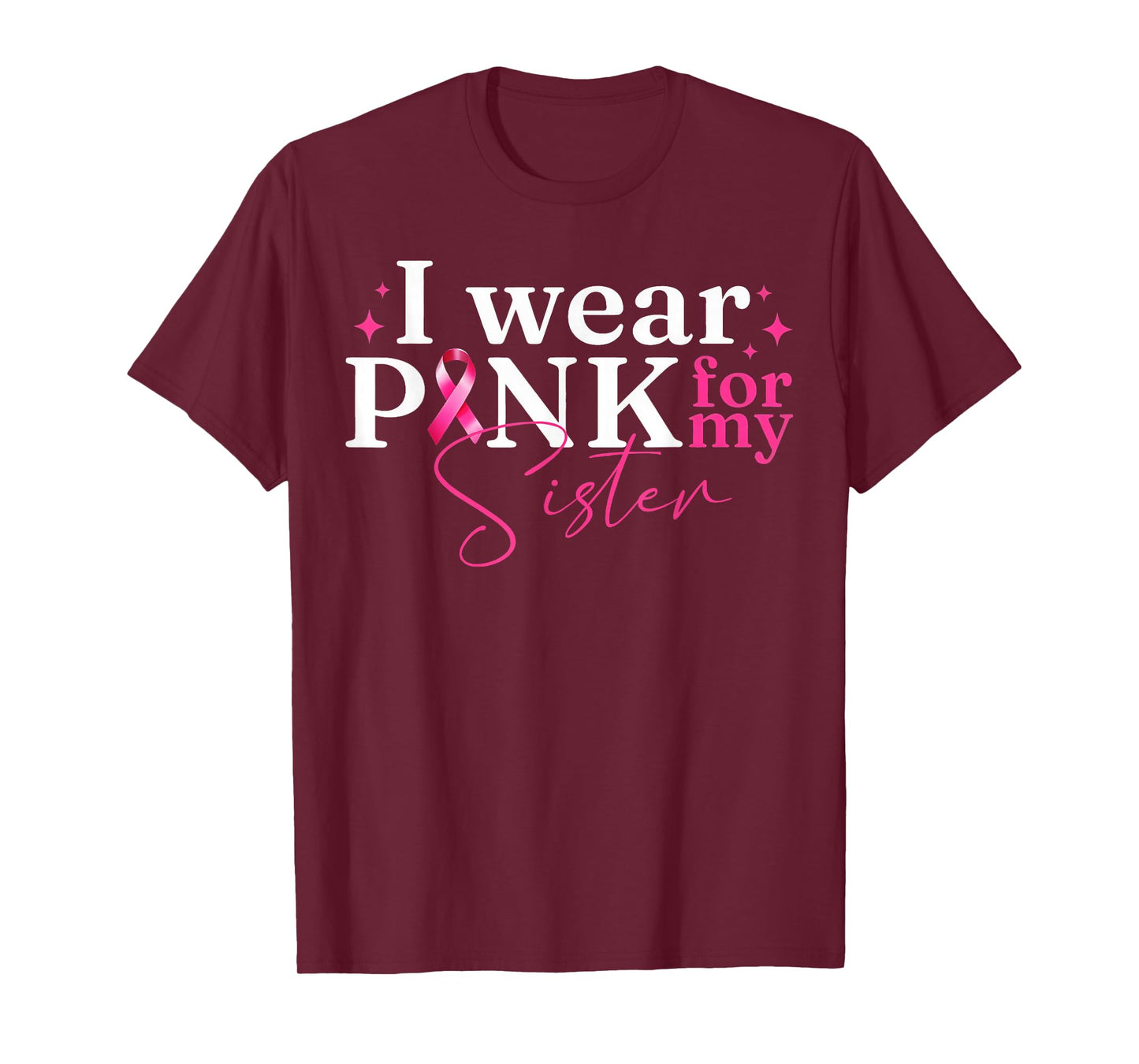 I Wear Pink for My Sister Breast Cancer Awareness T-Shirt