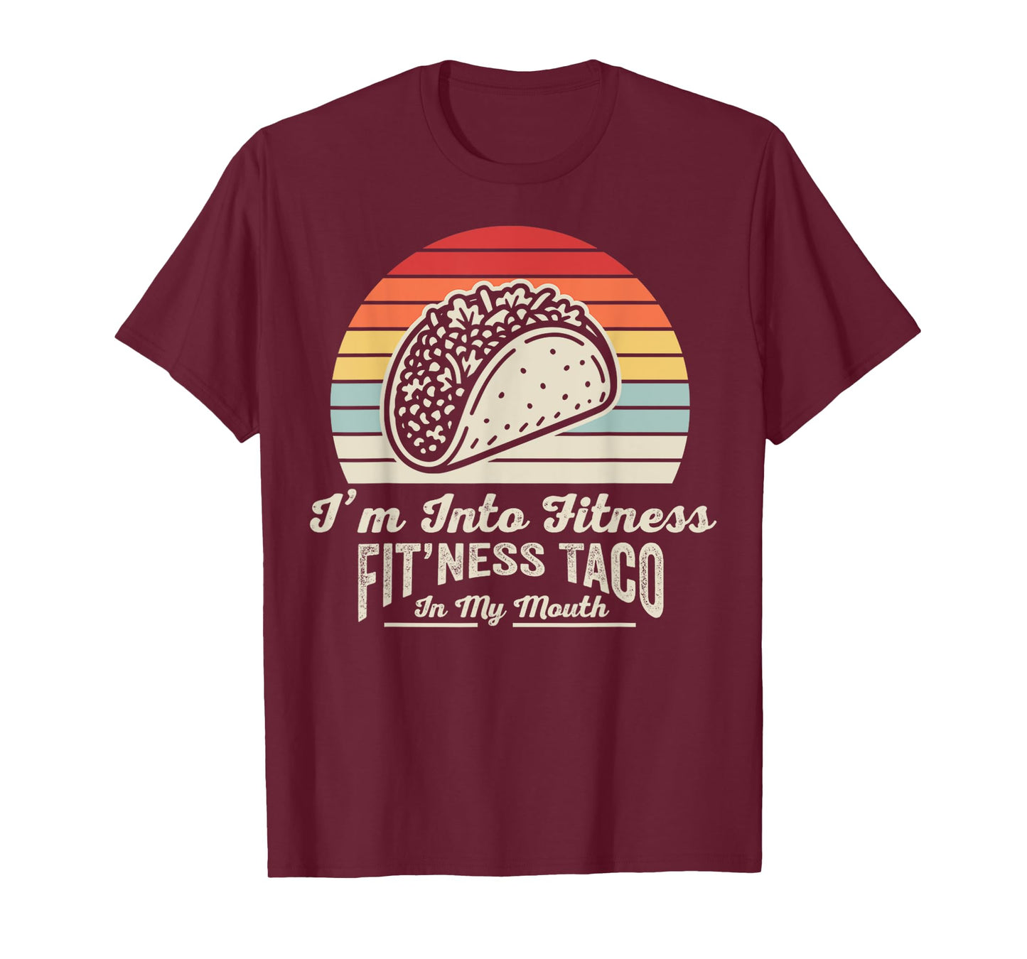 I'm Into Fitness Fit'ness Taco in My Mouth T-Shirt