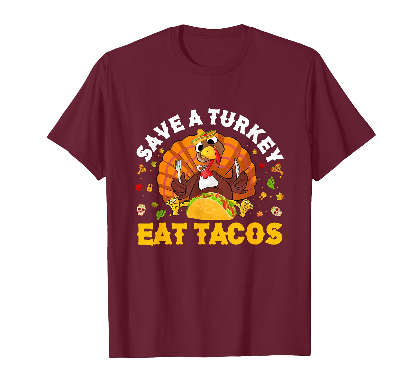 Save A Turkey Eat Tacos Thanksgiving Sombrero Turkey Taco T-Shirt